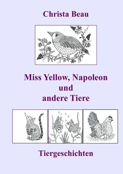 Miss Yellow, Napoleon und andere Tiere: Tiergeschichten Essays & Short Stories