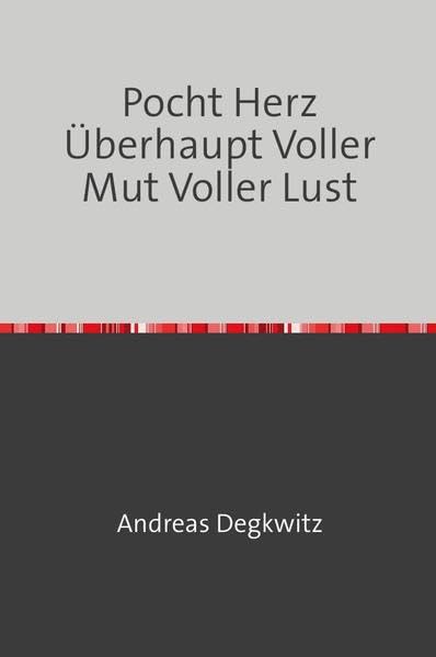 Pocht Herz Überhaupt Voller Mut Voller Lust: Gedichte Poetry
