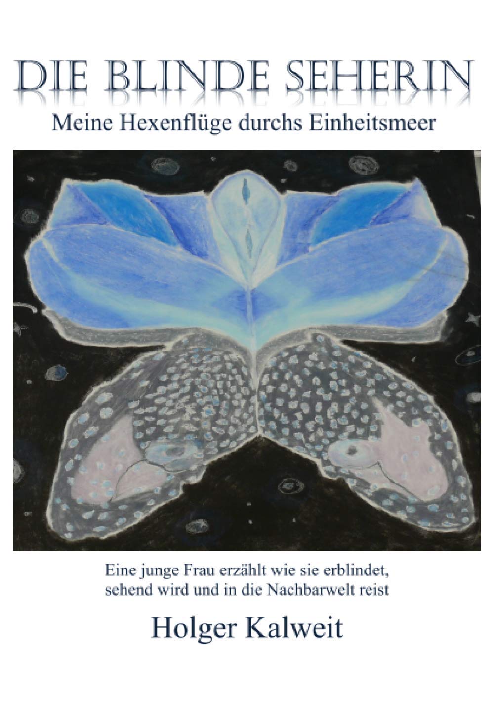 Die blinde Seherin: Meine Hexenflüge durchs Einheitsmeer Philosophy