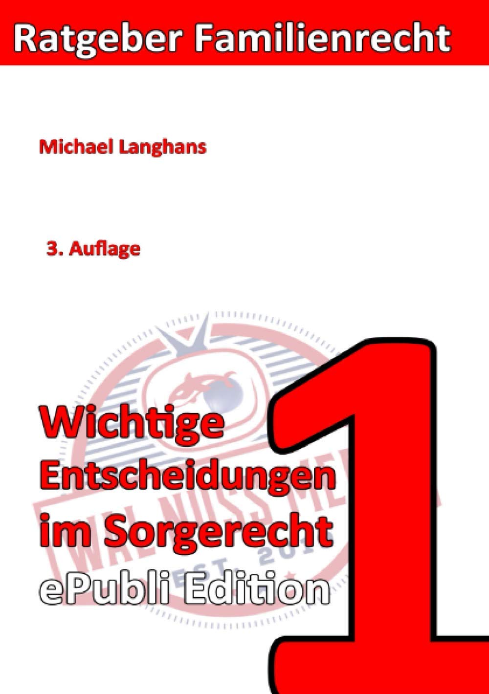Wichtige Entscheidungen im Sorgerecht ePubliEdition: 3. Auflage (Ratgeber Familienrecht) Contemporary literature