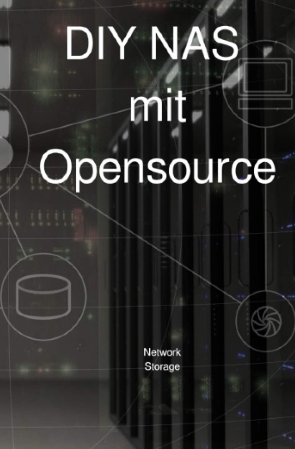 DIY NAS mit Opensource: Anleitung zum NAS einrichten mit Open Source, Netzwerkfestplatte mit Datensicherung und Datenbackup mit vielen Bildern Computer Science