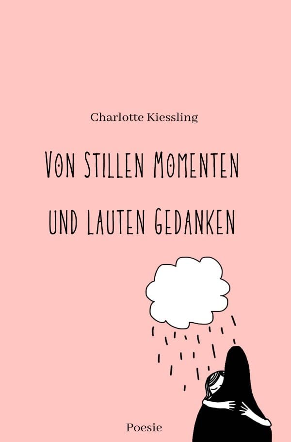 Von stillen Momenten und lauten Gedanken: Poesie Poetry