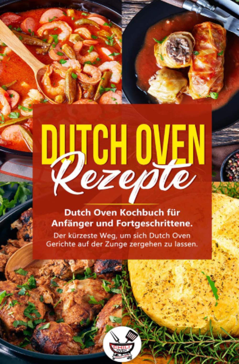Dutch Oven Rezepte: Dutch Oven Kochbuch für Anfänger und Fortgeschrittene. Der kürzeste Weg, um sich Dutch Oven Gerichte auf der Zunge zergehen zu lassen. Leisure, Home & Garden
