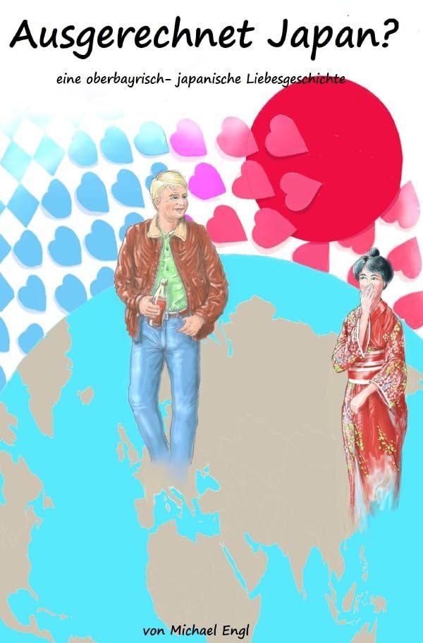 Ausgerechnet Japan: Eine oberbayrisch- japanische Liebesgeschichte Leisure, Home & Garden