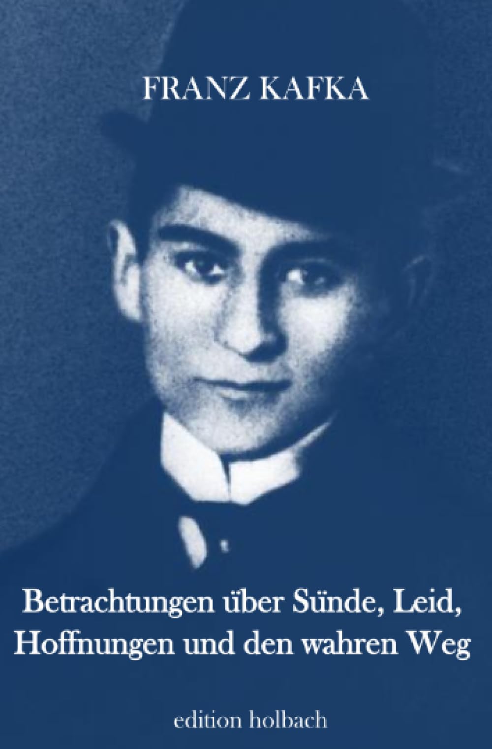 Betrachtungen über Sünde, Leid, Hoffnungen und den wahren Weg: Zürauer Aphorismen Philosophy