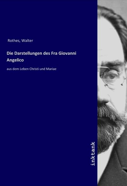 Die Darstellungen des Fra Giovanni Angelico: aus dem Leben Christi und Mariae Books