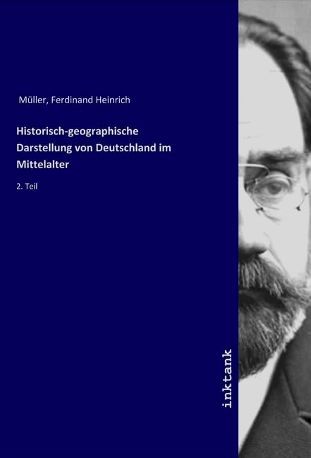 Historisch-geographische Darstellung von Deutschland im Mittelalter: 2. Teil Politics & History