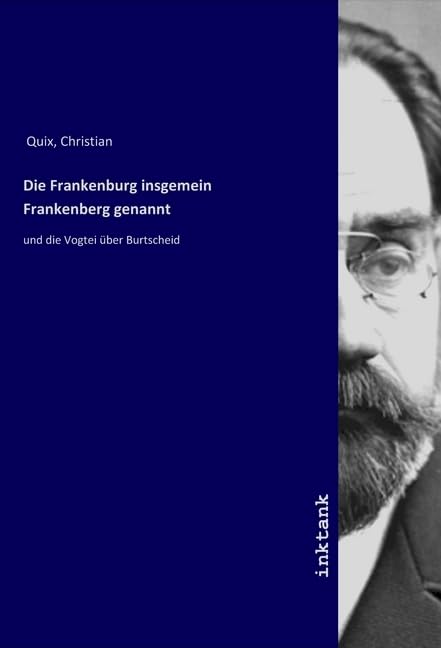 Die Frankenburg insgemein Frankenberg genannt: und die Vogtei über Burtscheid Politics & History