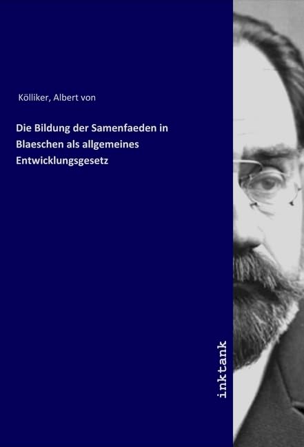 Die Bildung der Samenfaeden in Blaeschen als allgemeines Entwicklungsgesetz Books