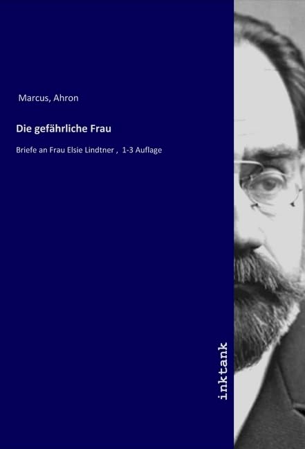 Die gefährliche Frau: Briefe an Frau Elsie Lindtner , 1-3 Auflage Politics & History