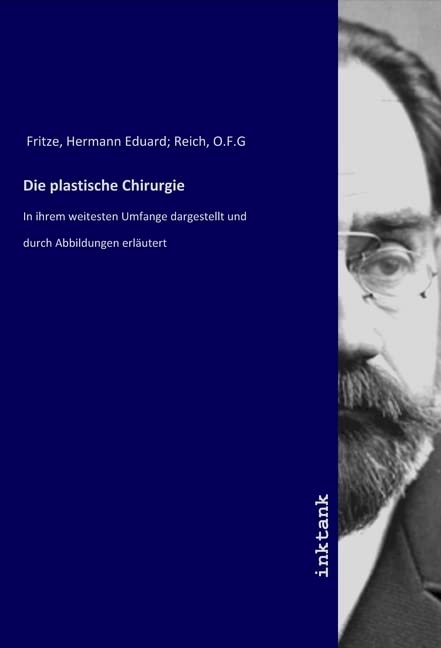 Die plastische Chirurgie: In ihrem weitesten Umfange dargestellt und durch Abbildungen erläutert book