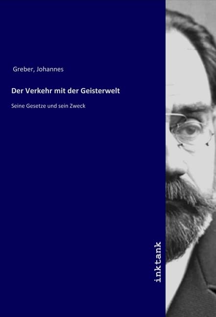 Der Verkehr mit der Geisterwelt: Seine Gesetze und sein Zweck Books