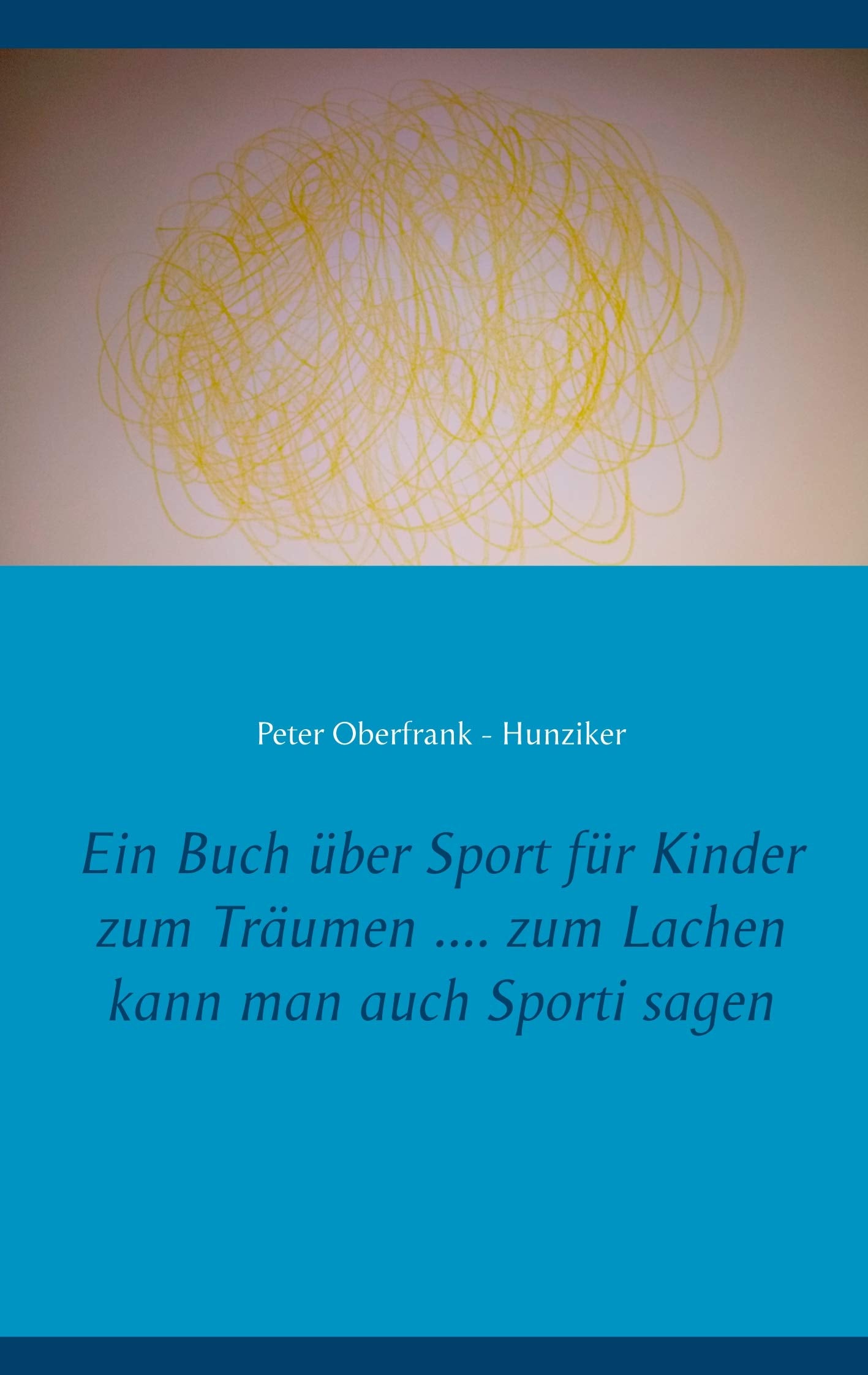 Ein Buch über Sport für Kinder zum Träumen .... zum Lachen kann man auch Sporti sagen Leisure & Fun