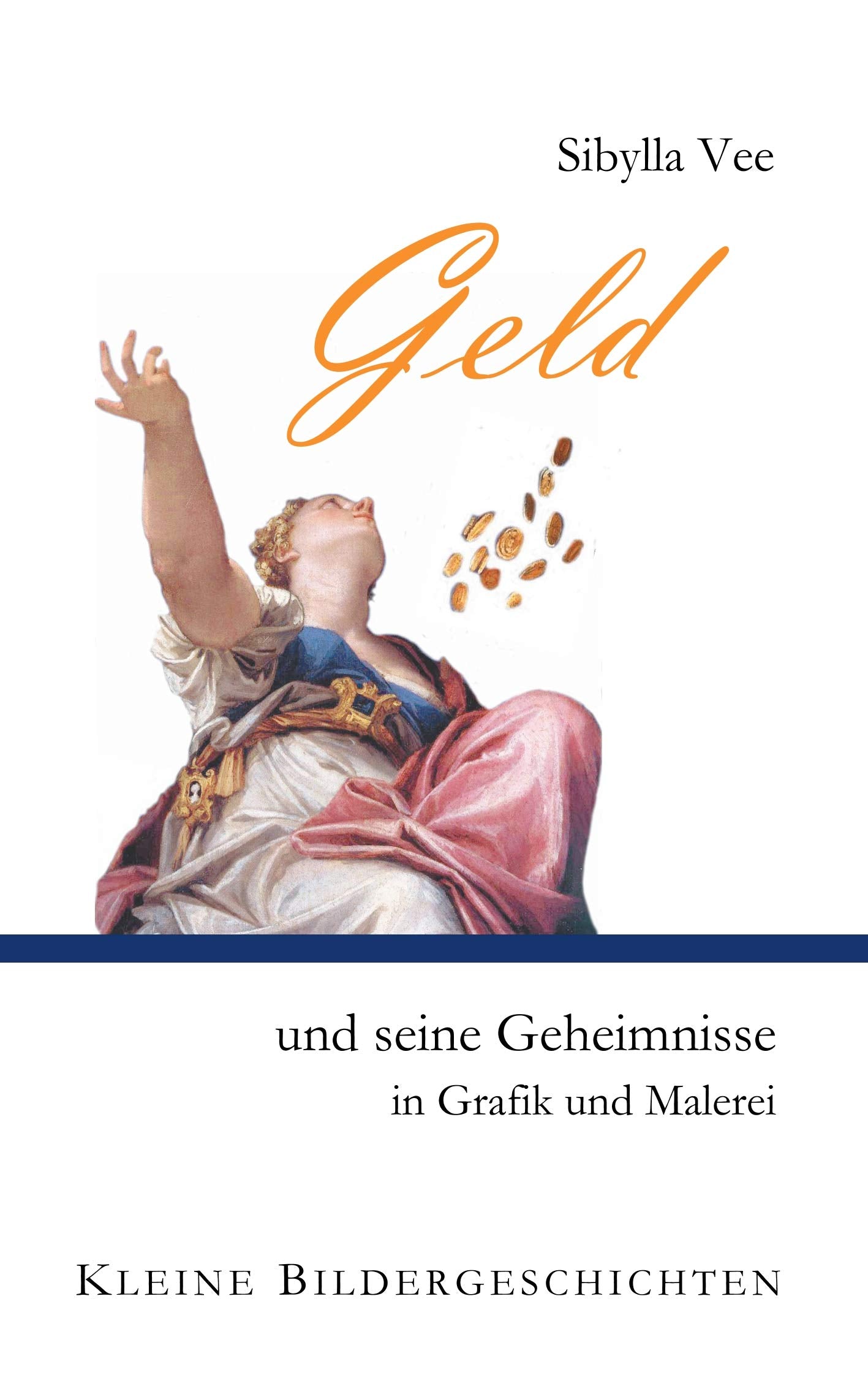 Geld und seine Geheimnisse in Grafik und Malerei: Kleine Bildergeschichten Film, Art & Culture