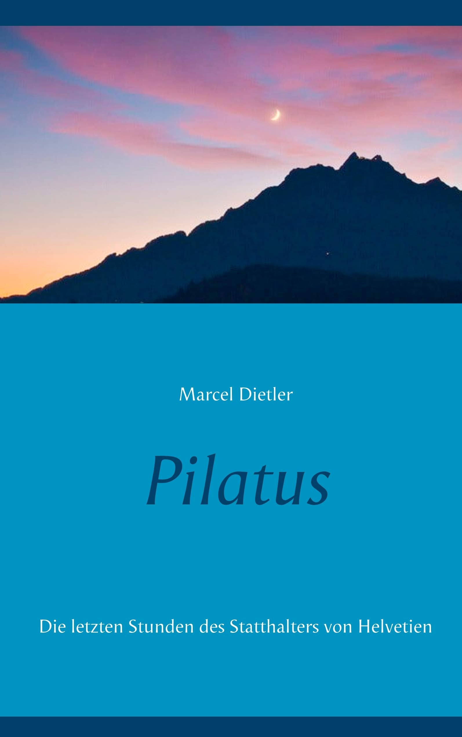 Pilatus: Die letzten Stunden des Statthalters von Helvetien book