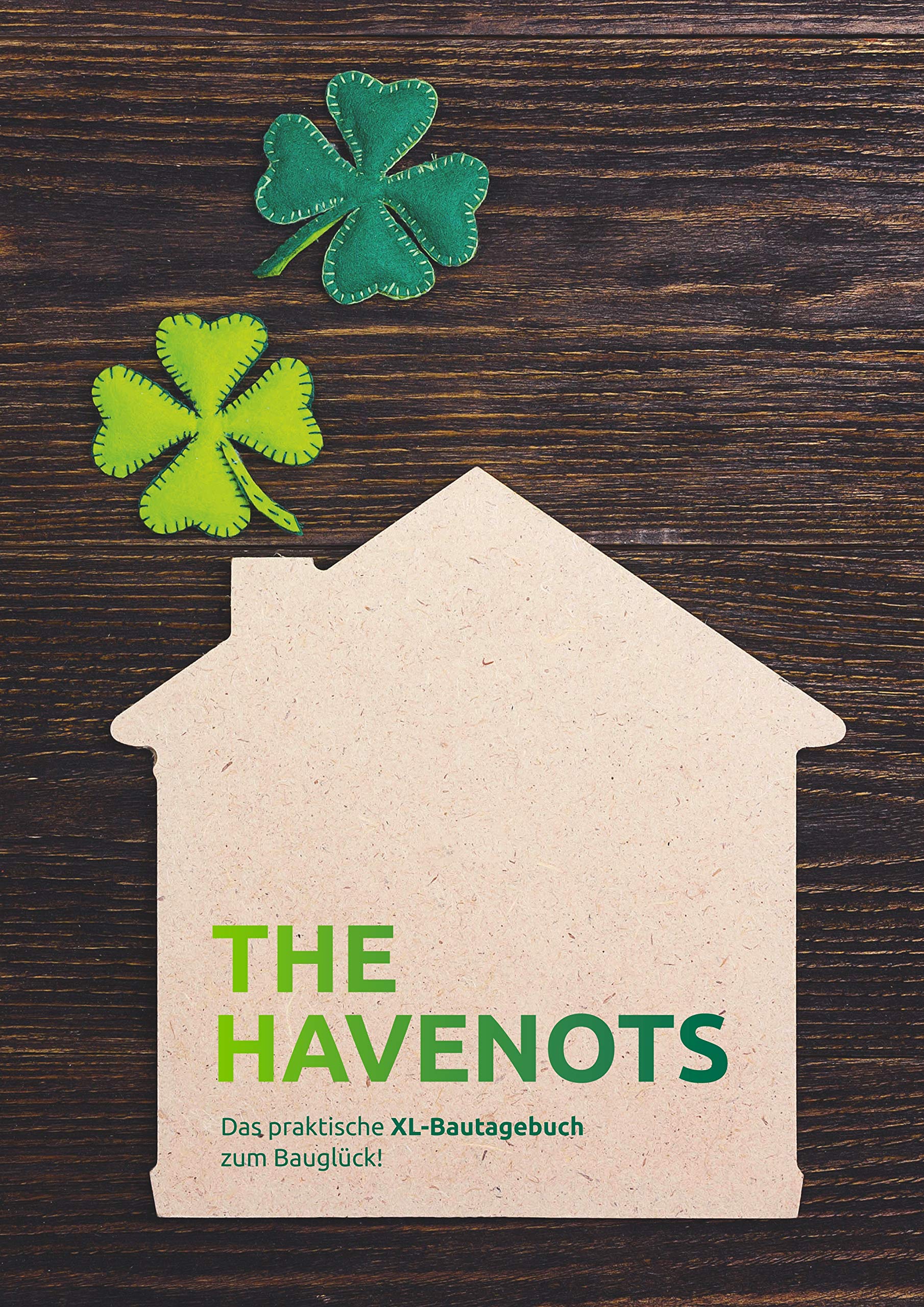 the havenots: Das praktische XL-Bautagebuch zum Bauglück! Home & Household