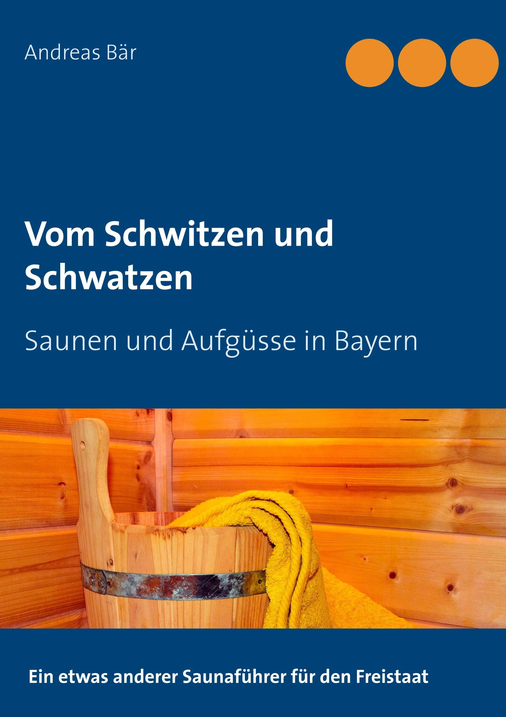 Vom Schwitzen und Schwatzen: Saunen und Aufgüsse in Bayern Leisure, Home & Garden