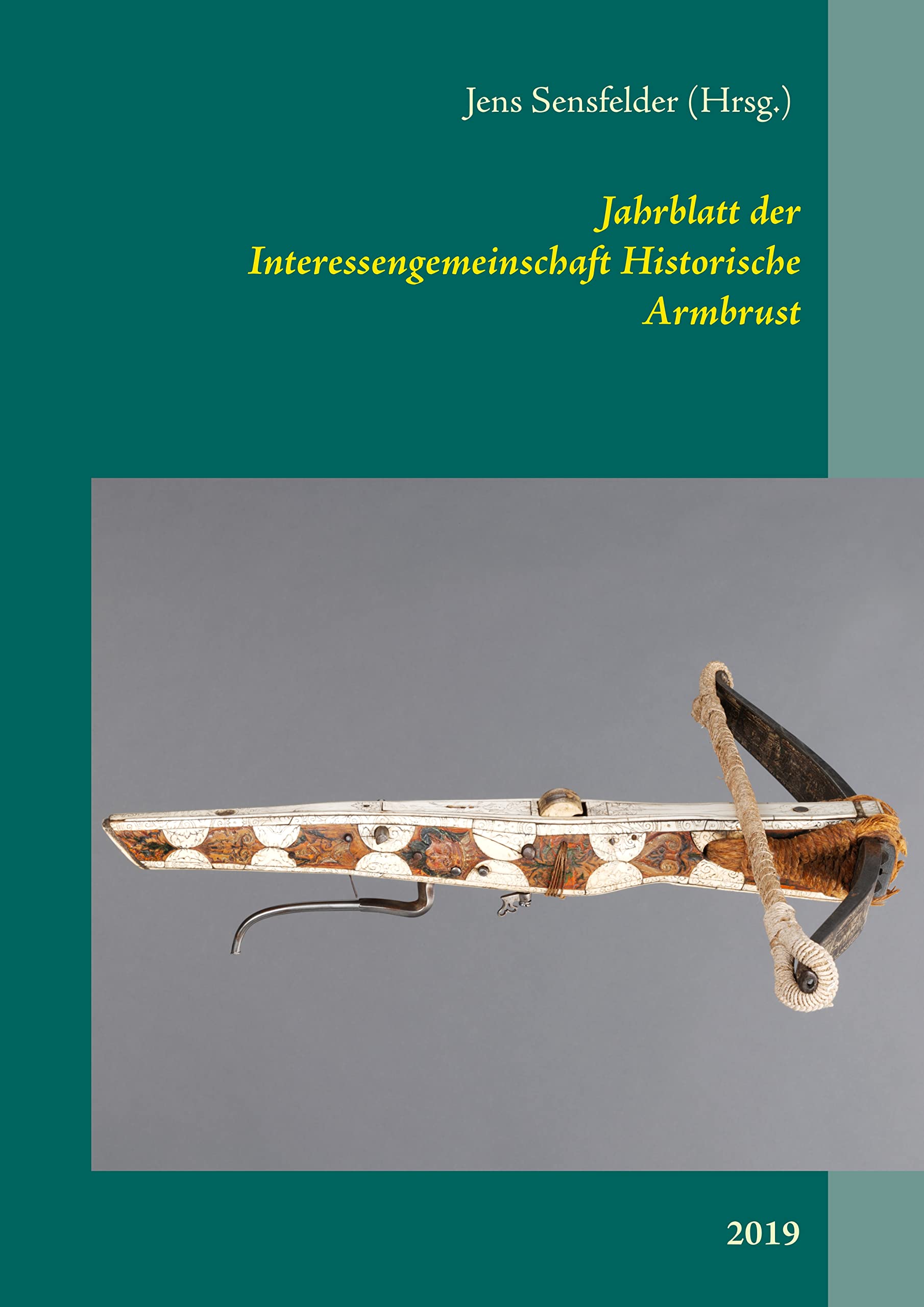 Jahrblatt der Interessengemeinschaft Historische Armbrust: 2019 Media & Communication