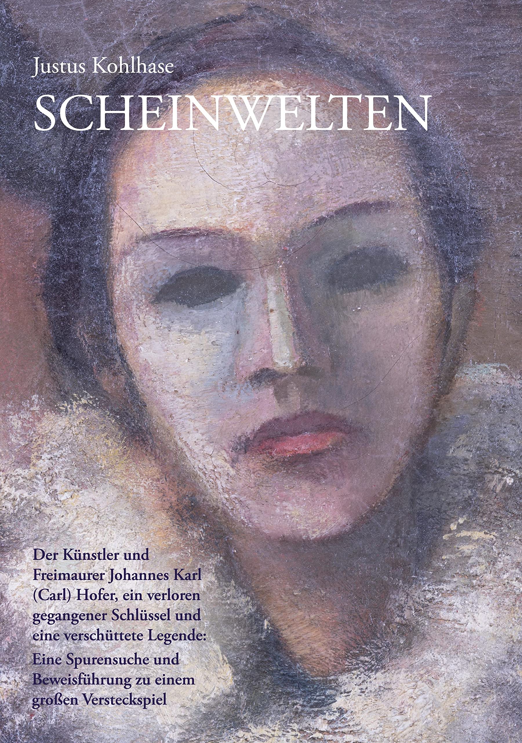 Scheinwelten: Der Künstler und Freimaurer Johannes Karl (Carl) Hofer, ein verloren gegangener Schlüssel und eine verschüttete Legende - Eine Spurensuche und Beweisführung zu einem großen Versteckspiel Film, Art & Culture