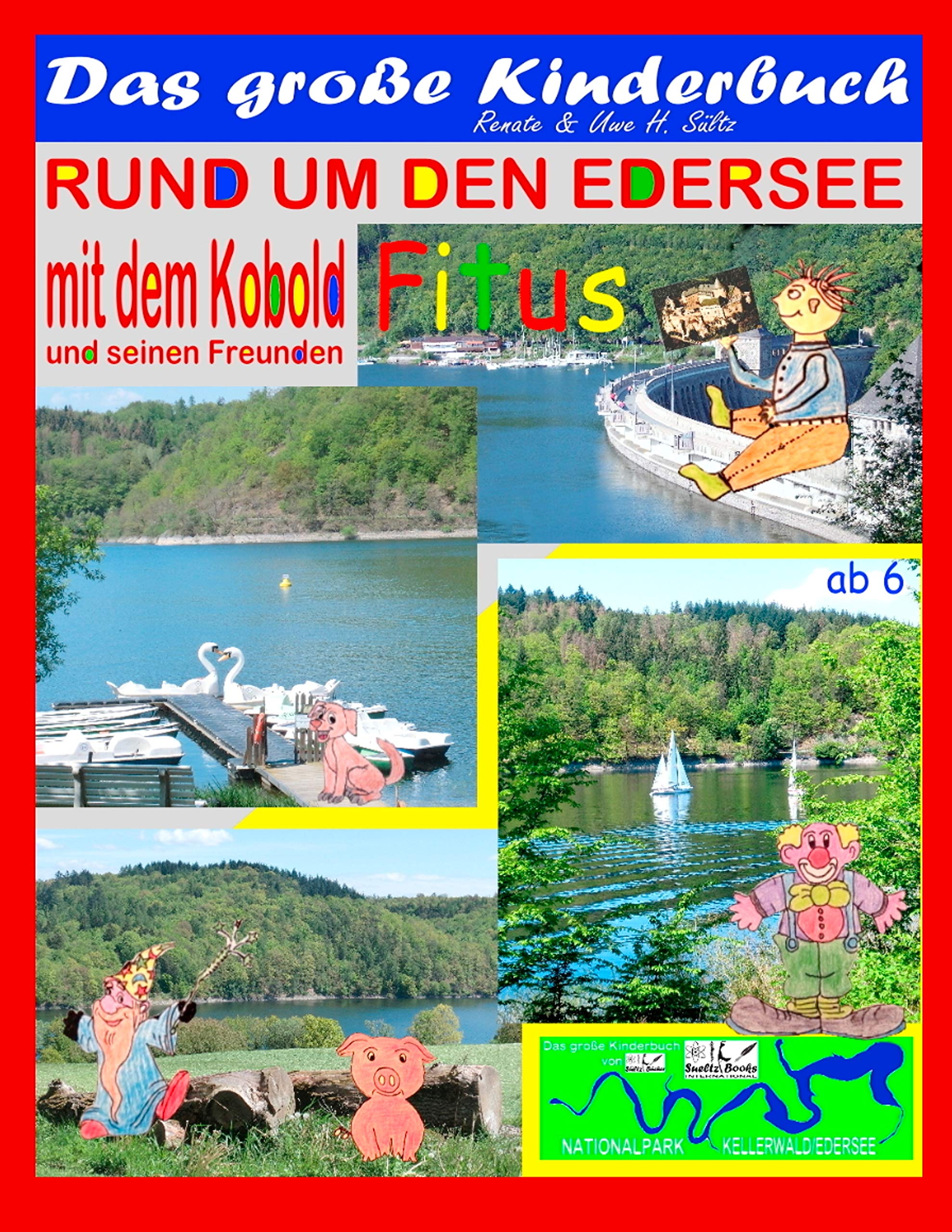 Das große Kinderbuch - Rund um den Edersee mit dem Kobold Fitus und seinen Freunden: Nationalpark Kellerwald/Edersee – Lustige und spannende ... mit kindgerechter Schrift und vielen Bildern! Novels & Short Stories