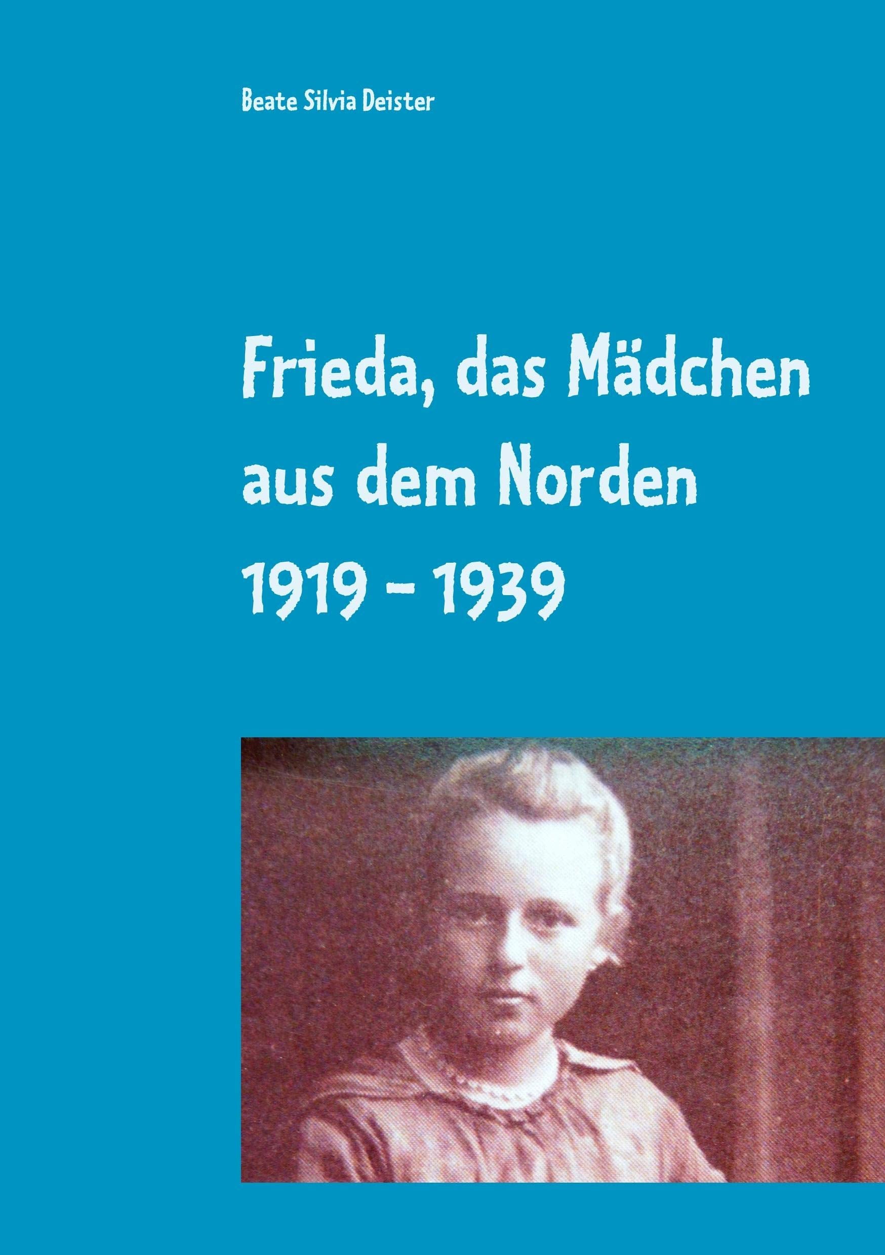 Frieda, das Mädchen aus dem Norden  1919 - 1939 book