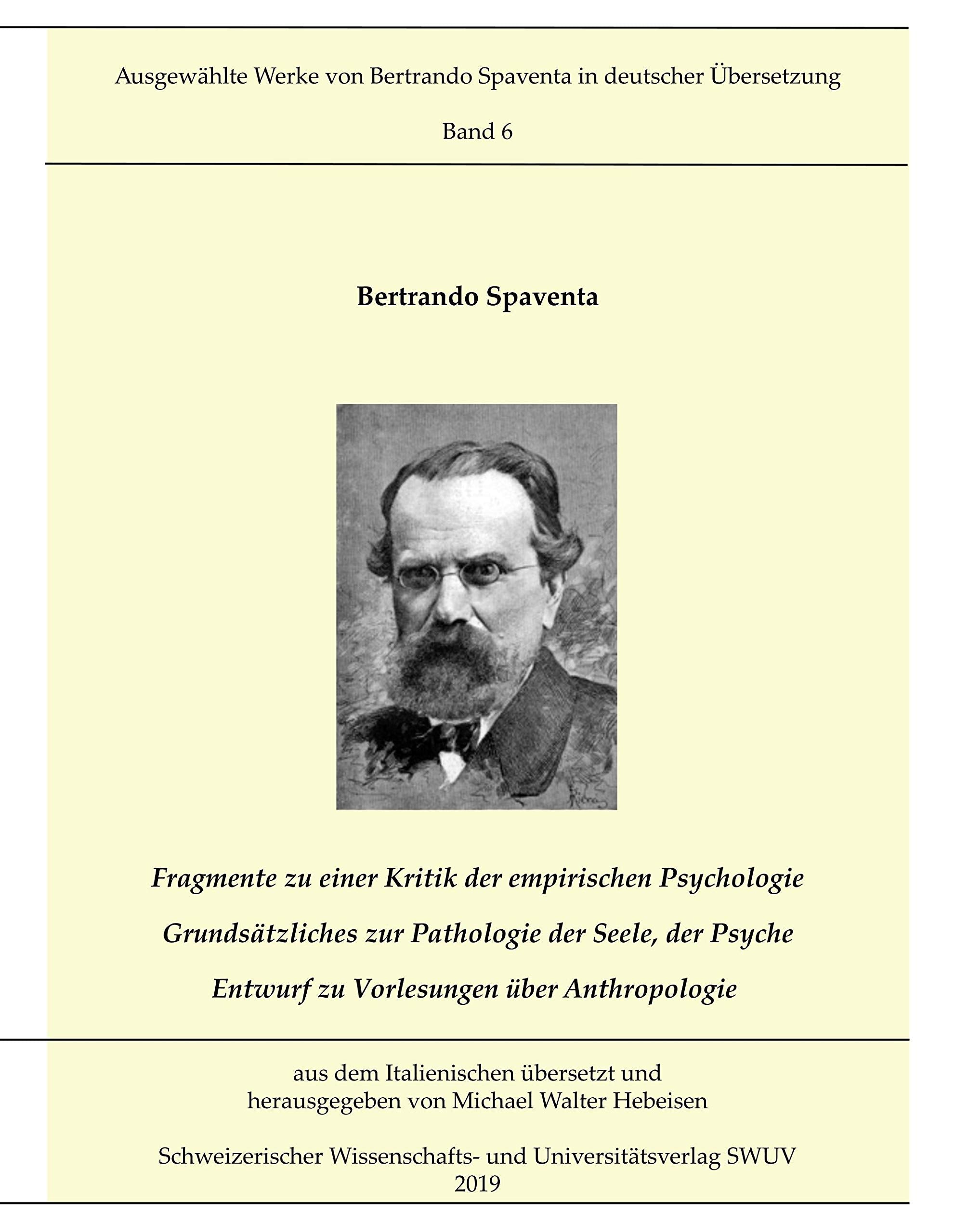 Fragmente zur Kritik der empirischen Psychologie; Grundsätzliches zur Pathologie der Seele, der Psyche; Entwurf zu Vorlesungen über Anthropologie: ... Spaventa in deutscher Übersetzung, Bd. 6 Medicine