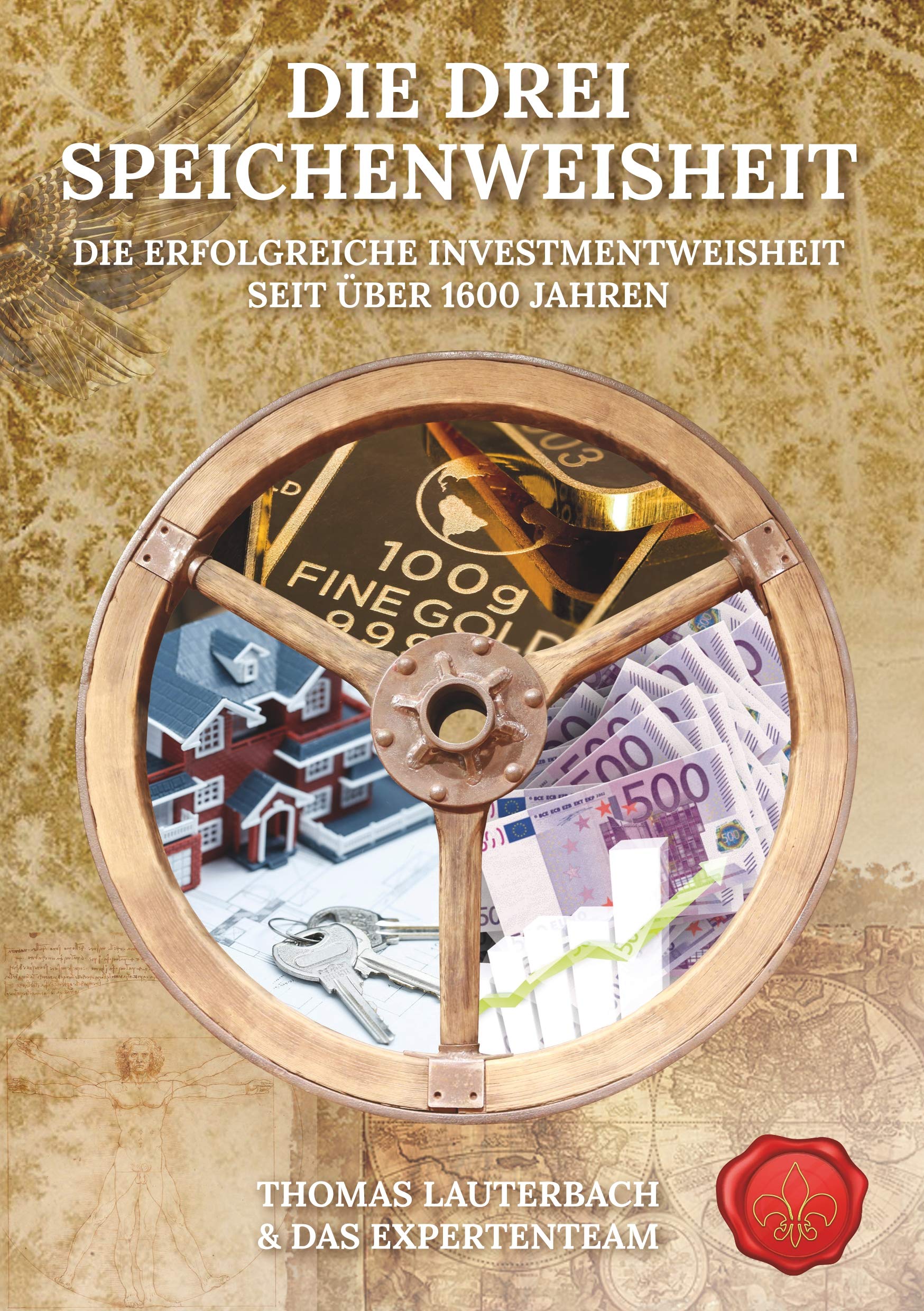 Die drei Speichenweisheit: Die erfolgreiche Investmentweisheit seit über 1600 Jahren Business, Finance & Career