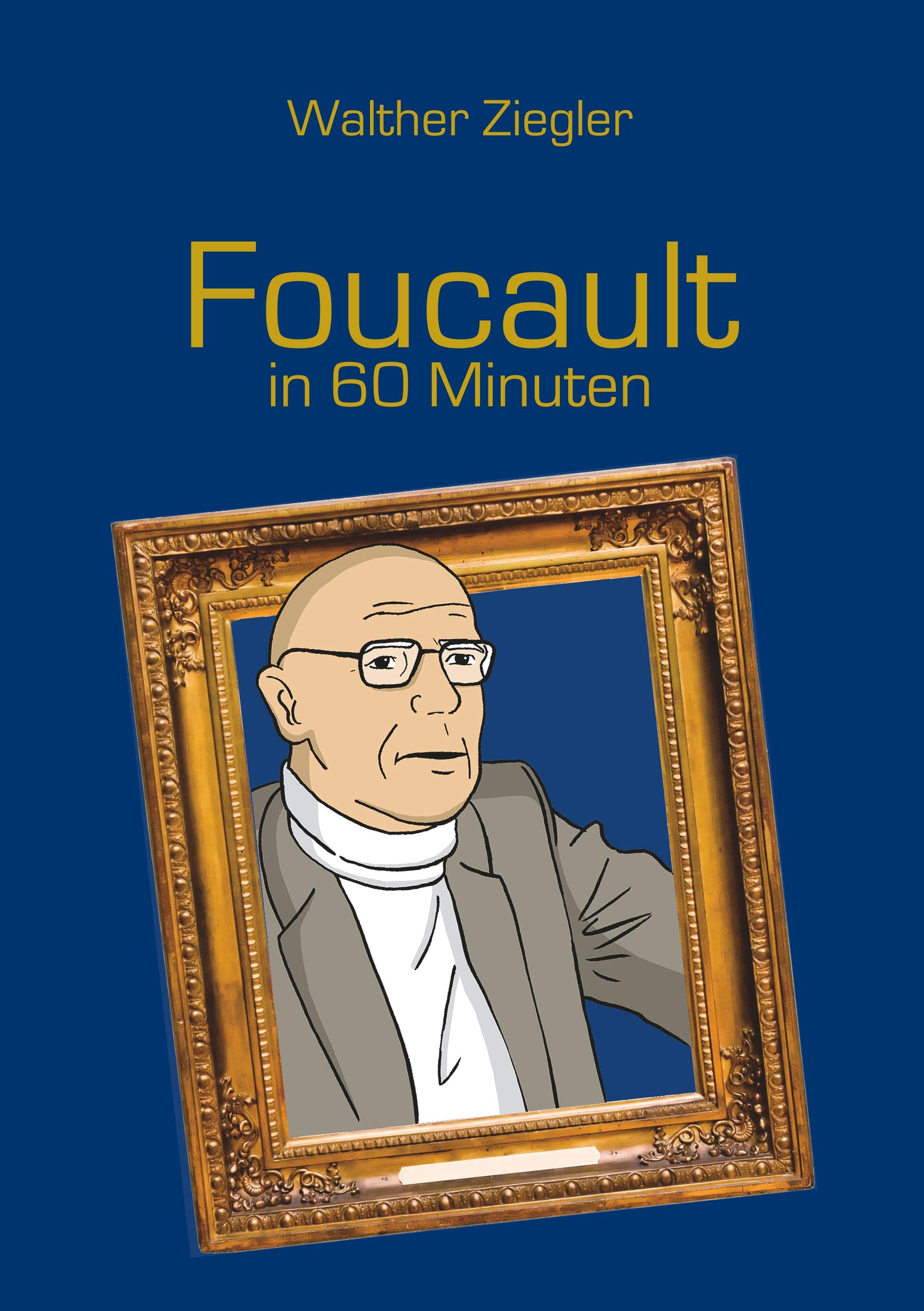 Foucault in 60 Minuten (Große Denker in 60 Minuten) Philosophy