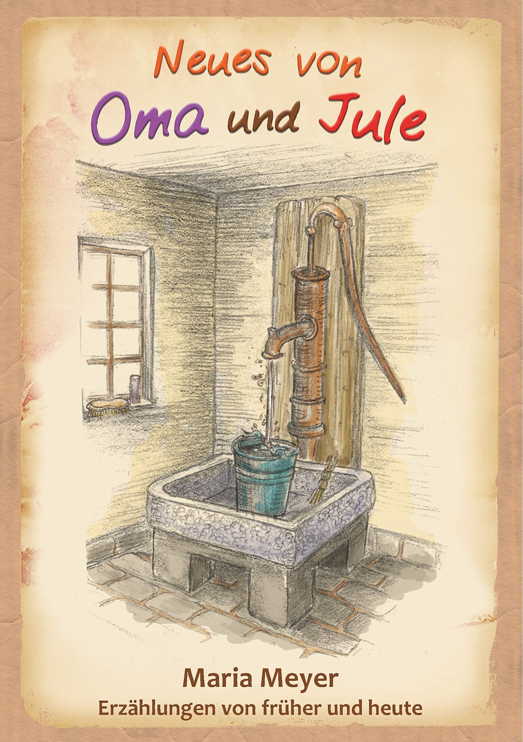 Neues von Oma und Jule: Erzählungen von früher und heute Essays & Short Stories