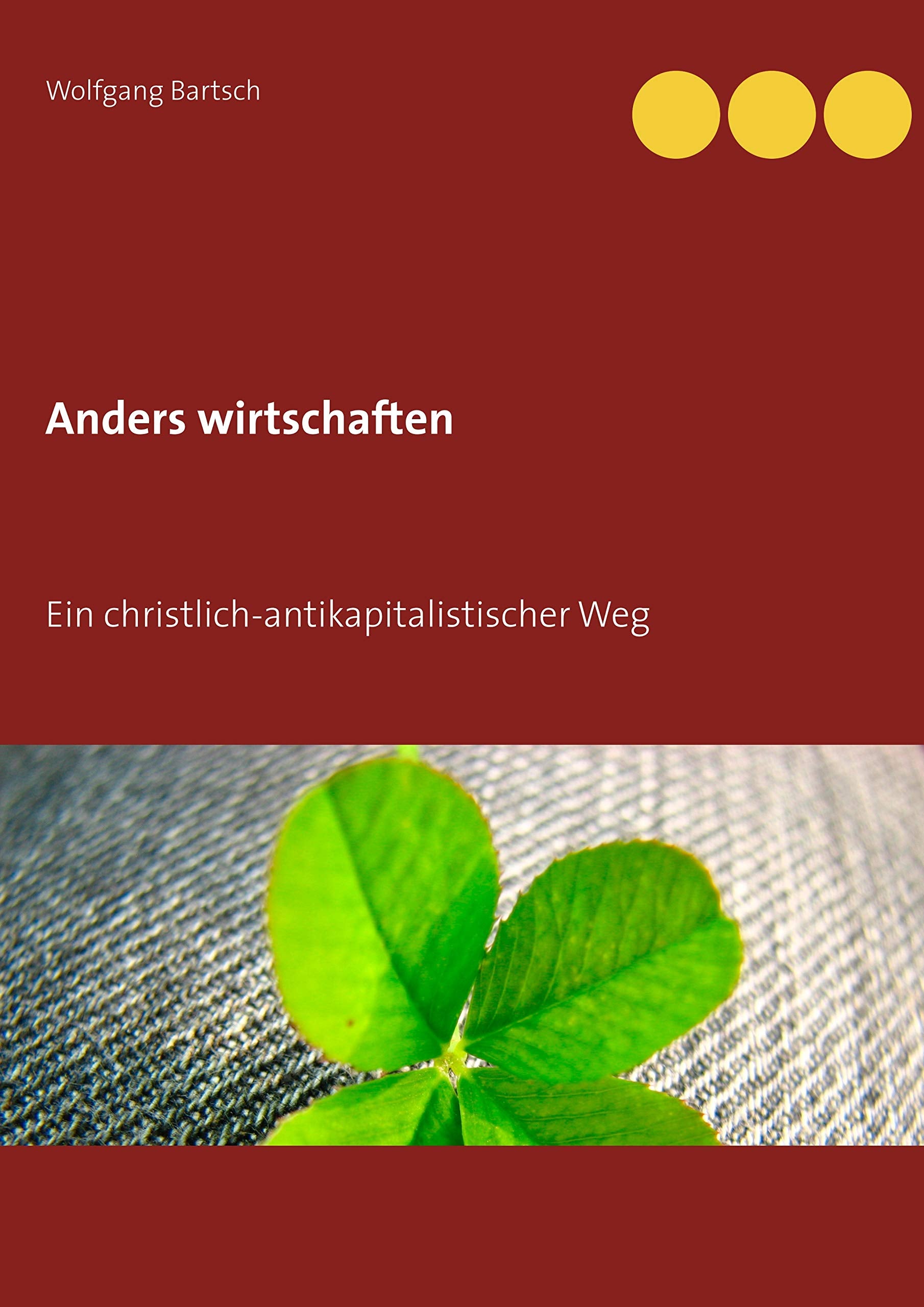 Anders wirtschaften: Ein christlich-antikapitalistischer Weg Law