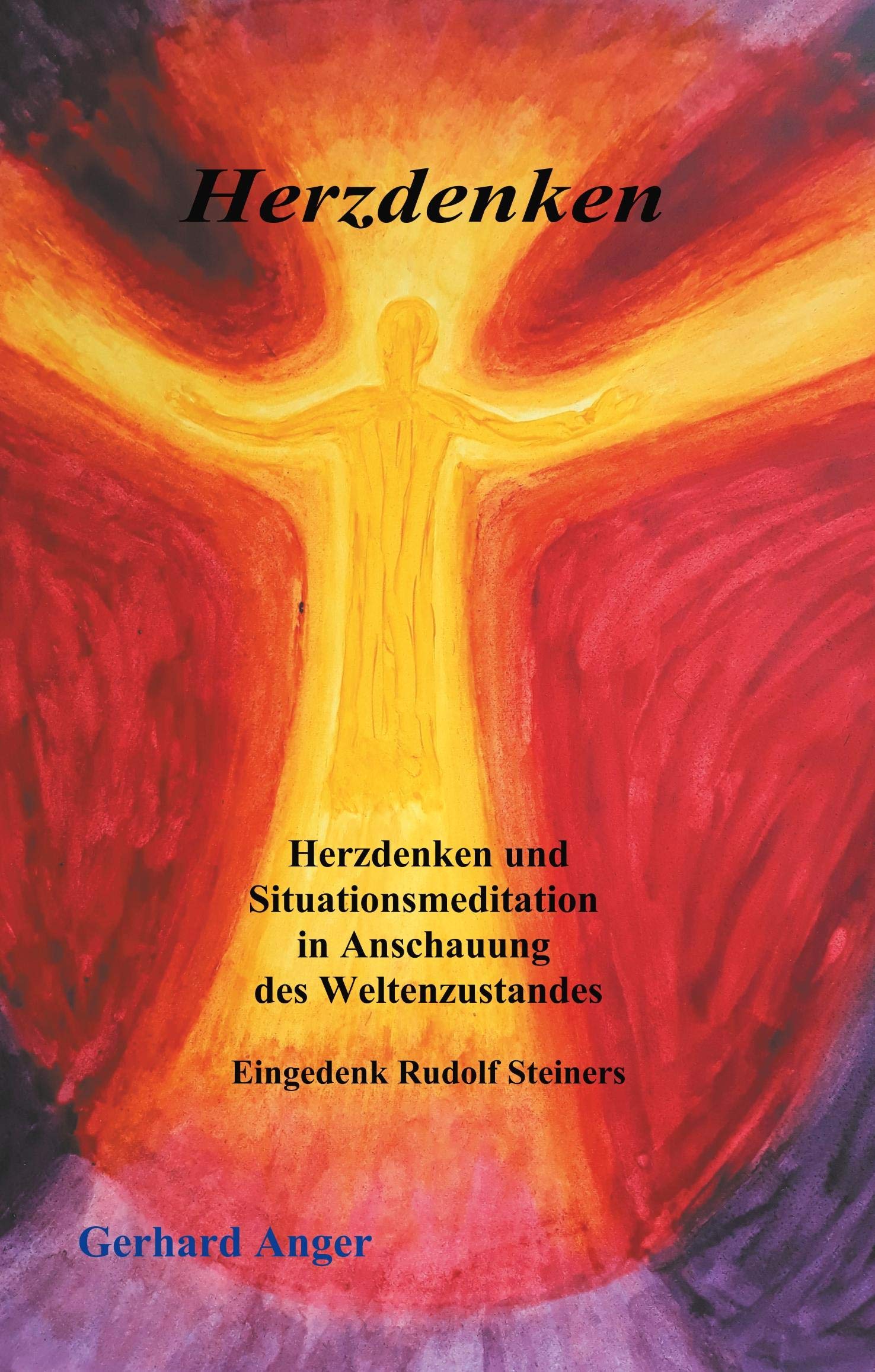 Herzdenken: Herzdenken und Situationsmeditation in Anschauung des Weltenzustandes Religion & Esotericism