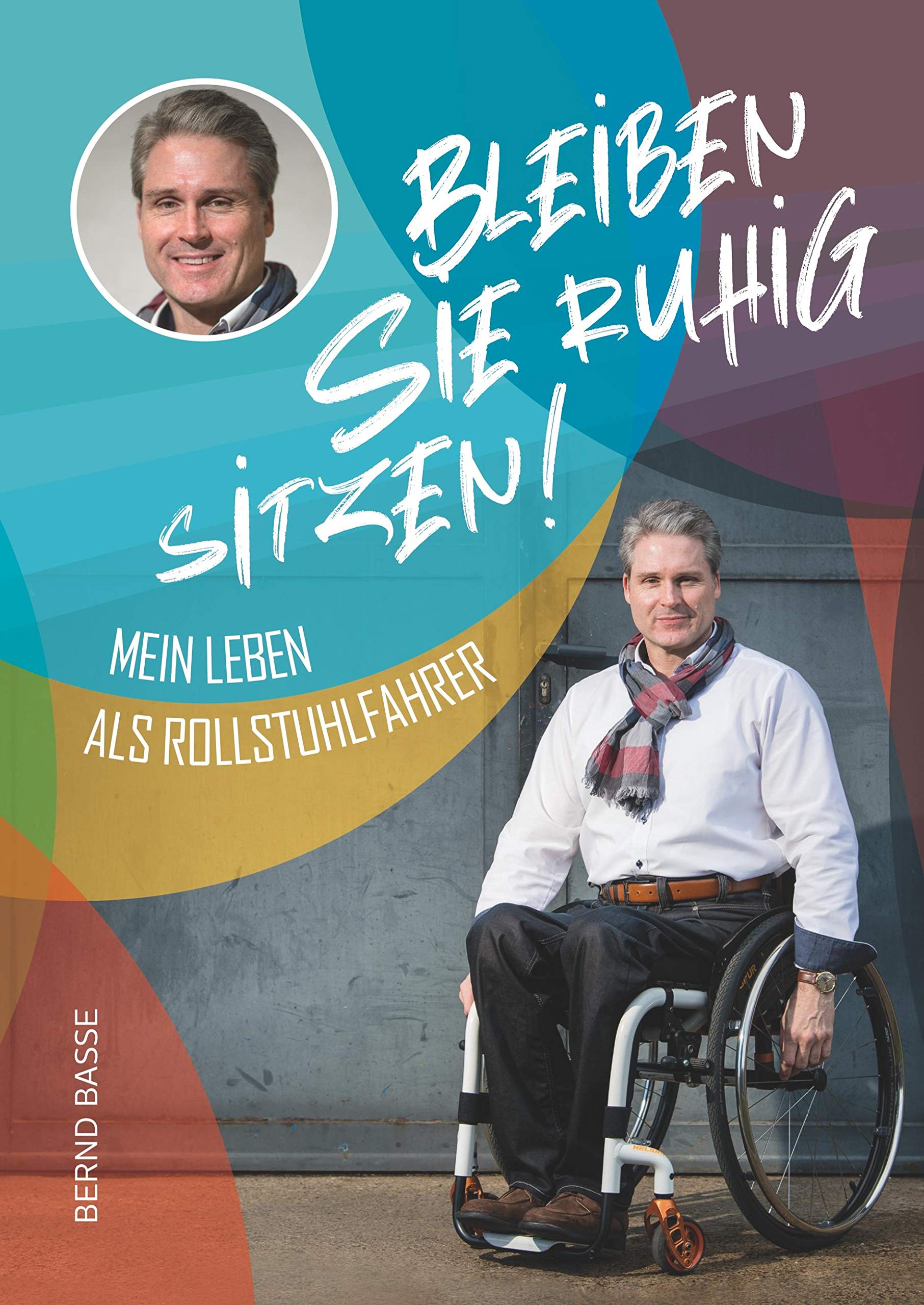 Bleiben Sie ruhig sitzen!: Mein Leben als Rollstuhlfahrer Art & Literature