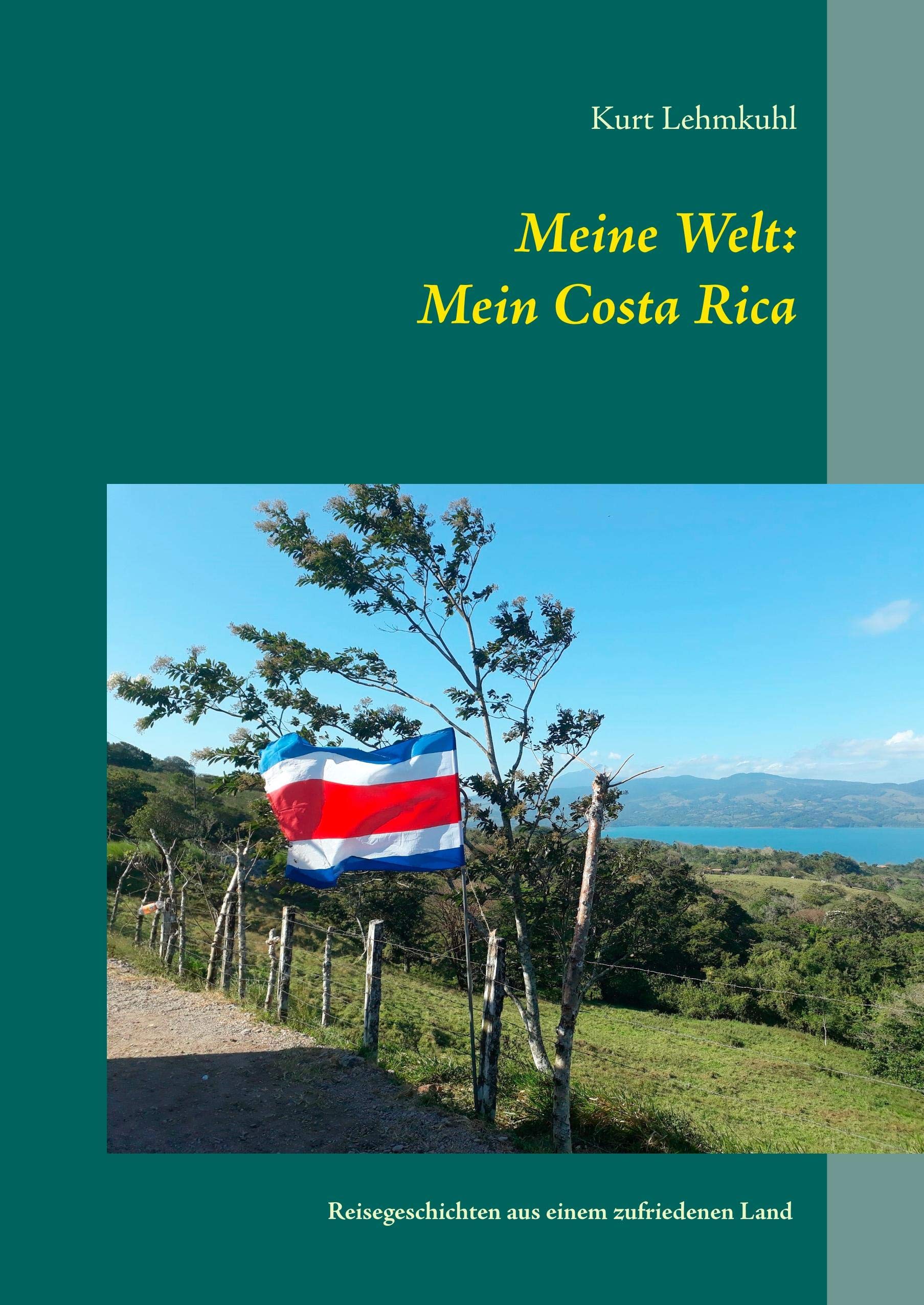 Meine Welt: Mein Costa Rica: Reisegeschichten aus einem zufriedenen Land Leisure, Home & Garden