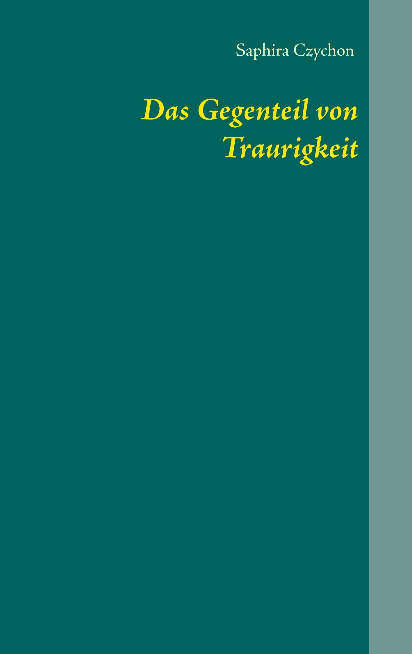 Das Gegenteil von Traurigkeit book