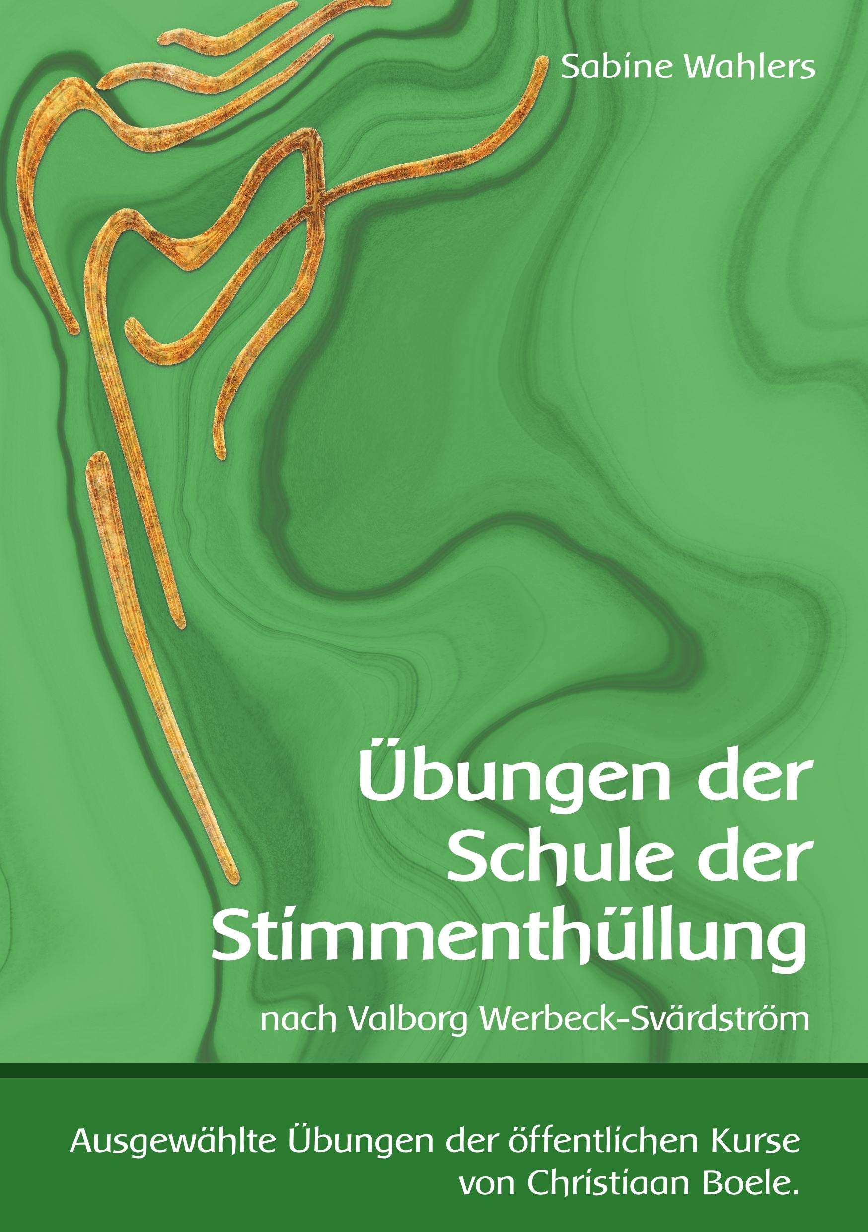 Übungen der Schule der Stimmenthüllung: nach Valborg Werbeck-Svärdström Arts & Music