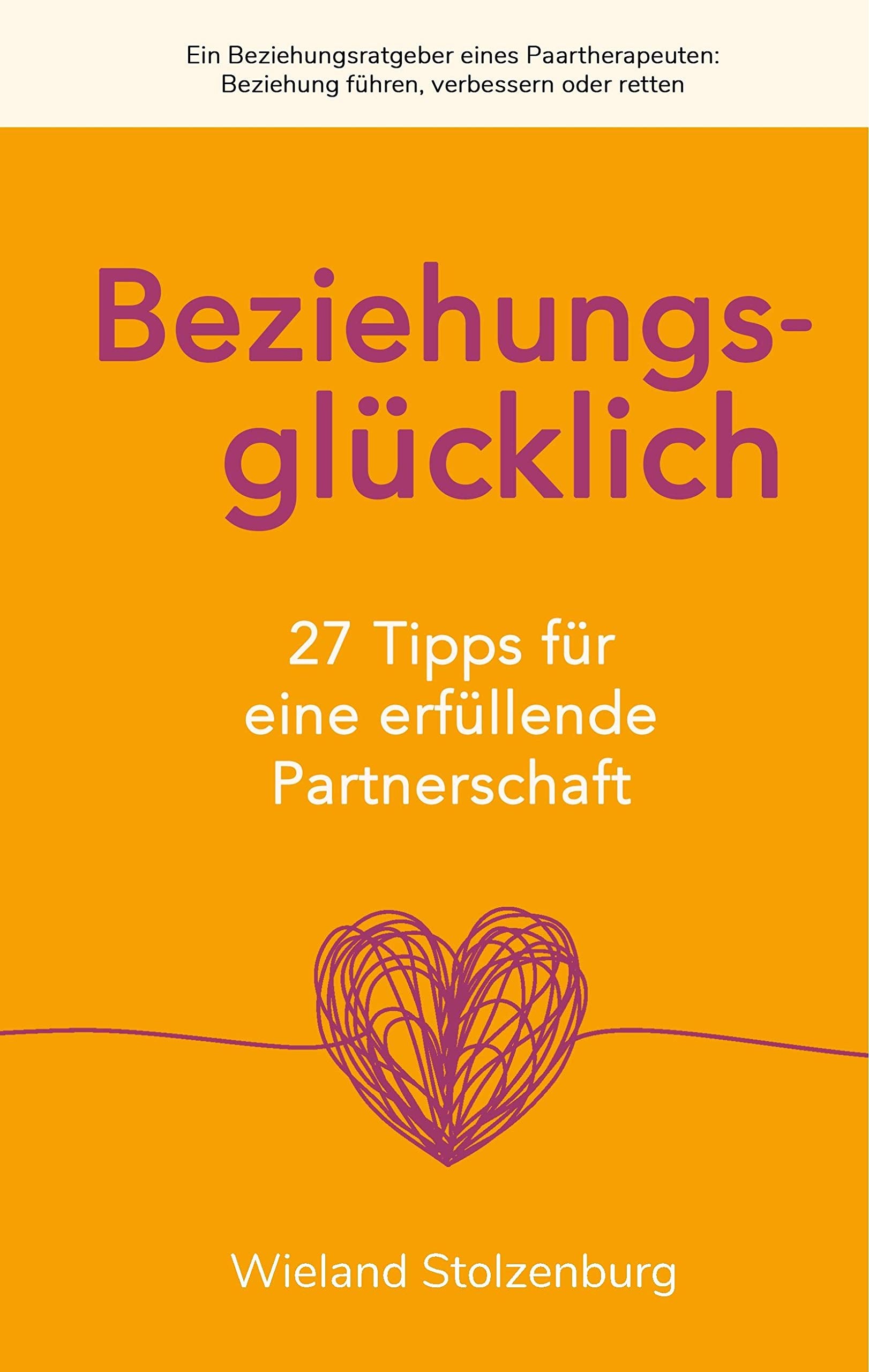 Beziehungsglücklich: 27 Tipps für eine erfüllende Partnerschaft Partnership & Love