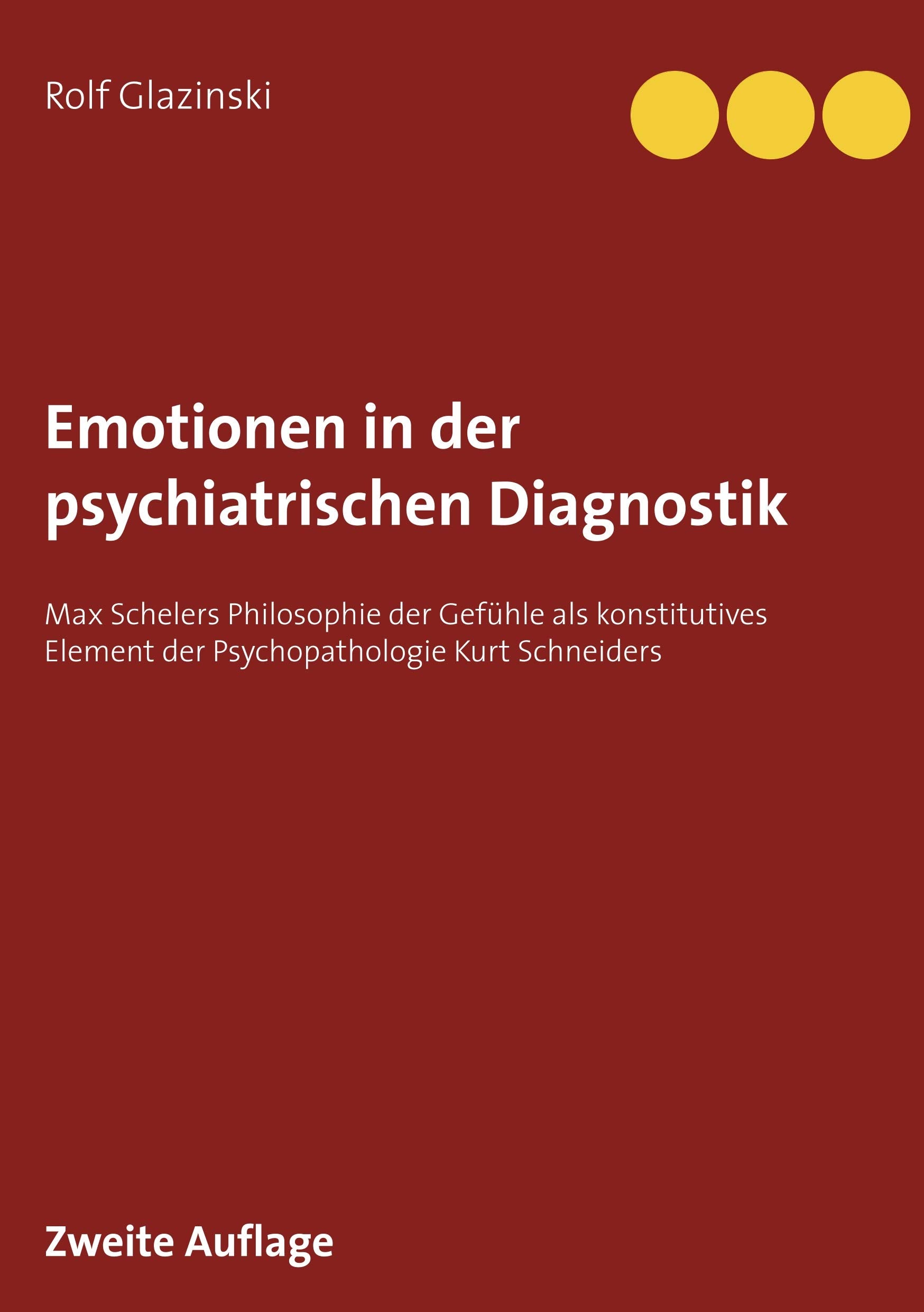 Emotionen in der psychiatrischen Diagnostik: Max Schelers Philosophie der Gefühle als konstitutives Element der Psychopathologie Kurt Schneiders Medicine