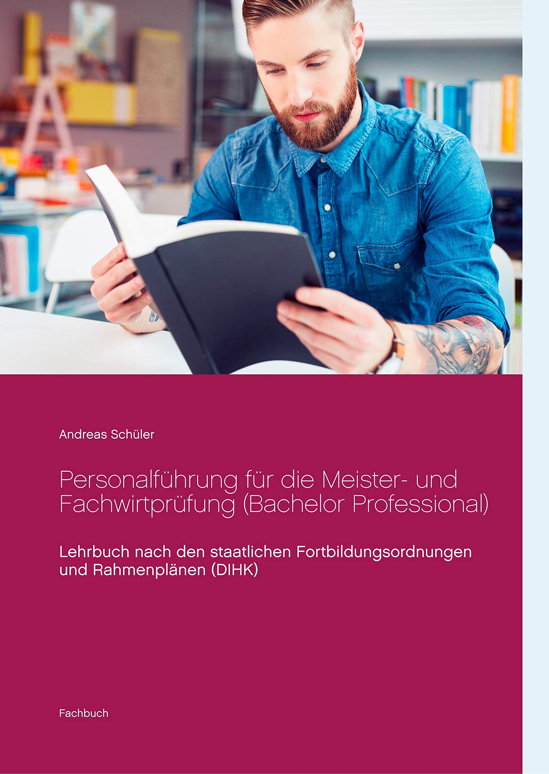 Personalführung für die Meister- und Fachwirtprüfung (Bachelor Professional): Lehrbuch nach den staatlichen Fortbildungsordnungen und Rahmenplänen (DIHK) Law