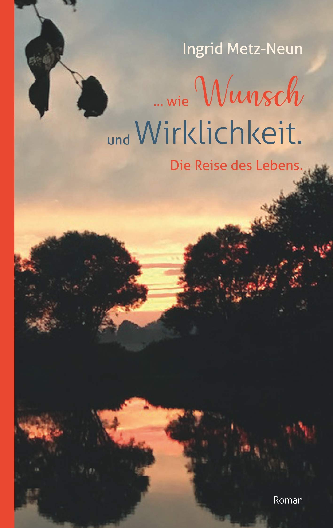 ...wie Wunsch und Wirklichkeit.: Die Reise des Lebens. Contemporary literature