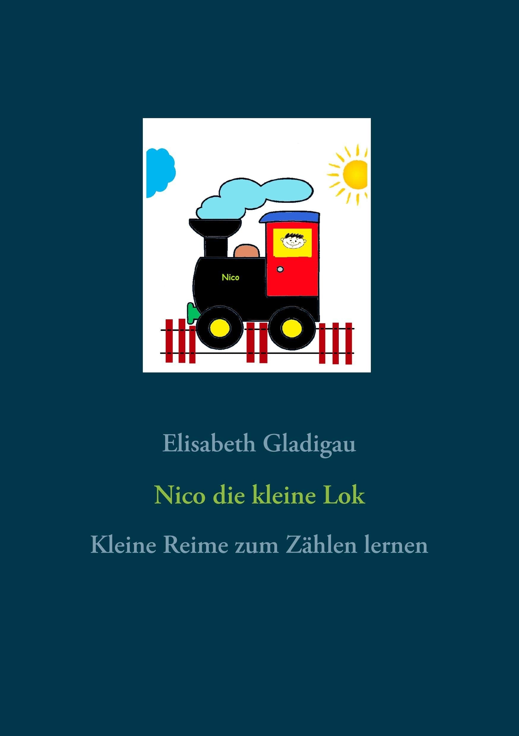 Nico die kleine Lok: Kleine Reime zum Zählen lernen Non-fiction