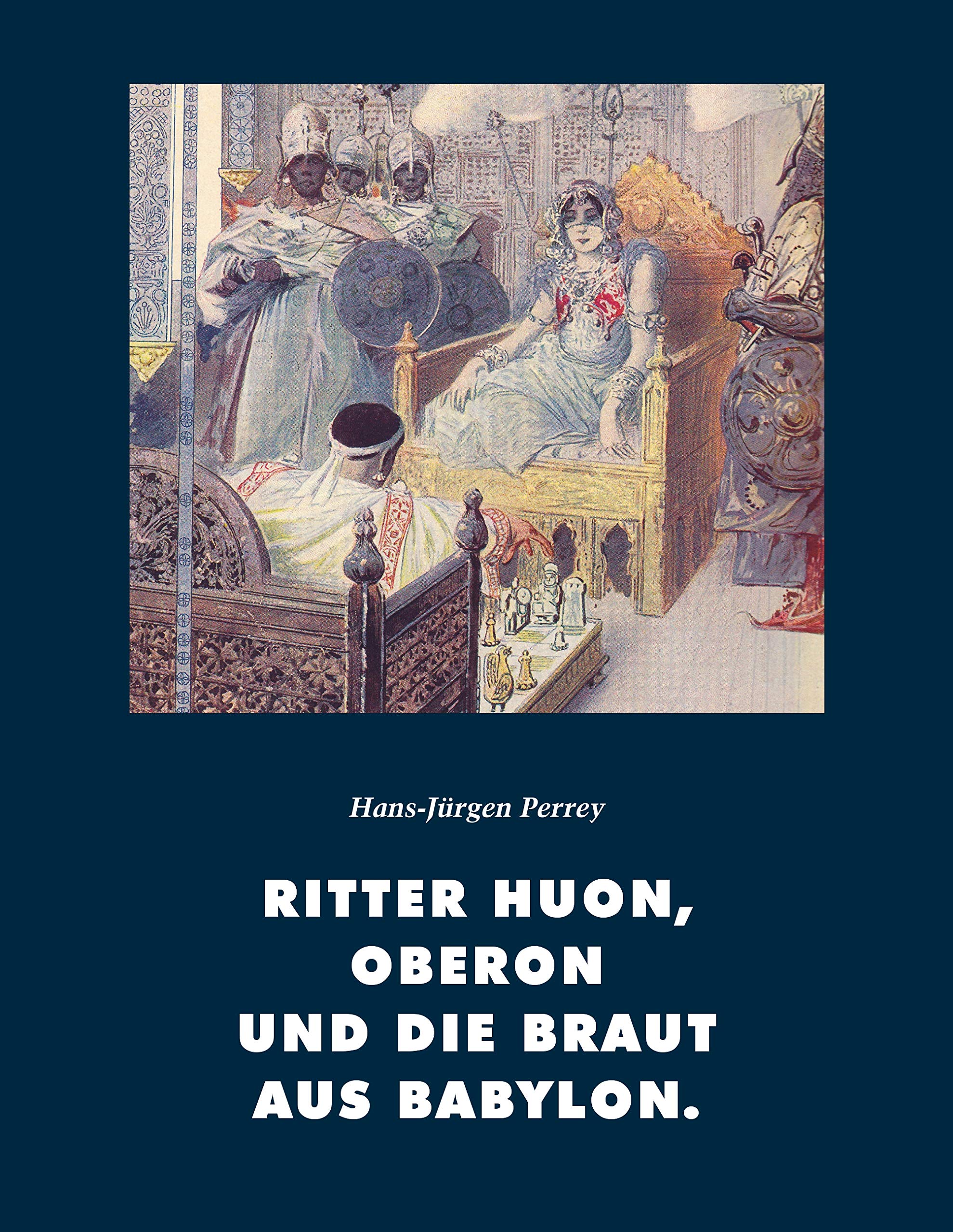 Ritter Huon, Oberon und die Braut aus Babylon Historical Fiction