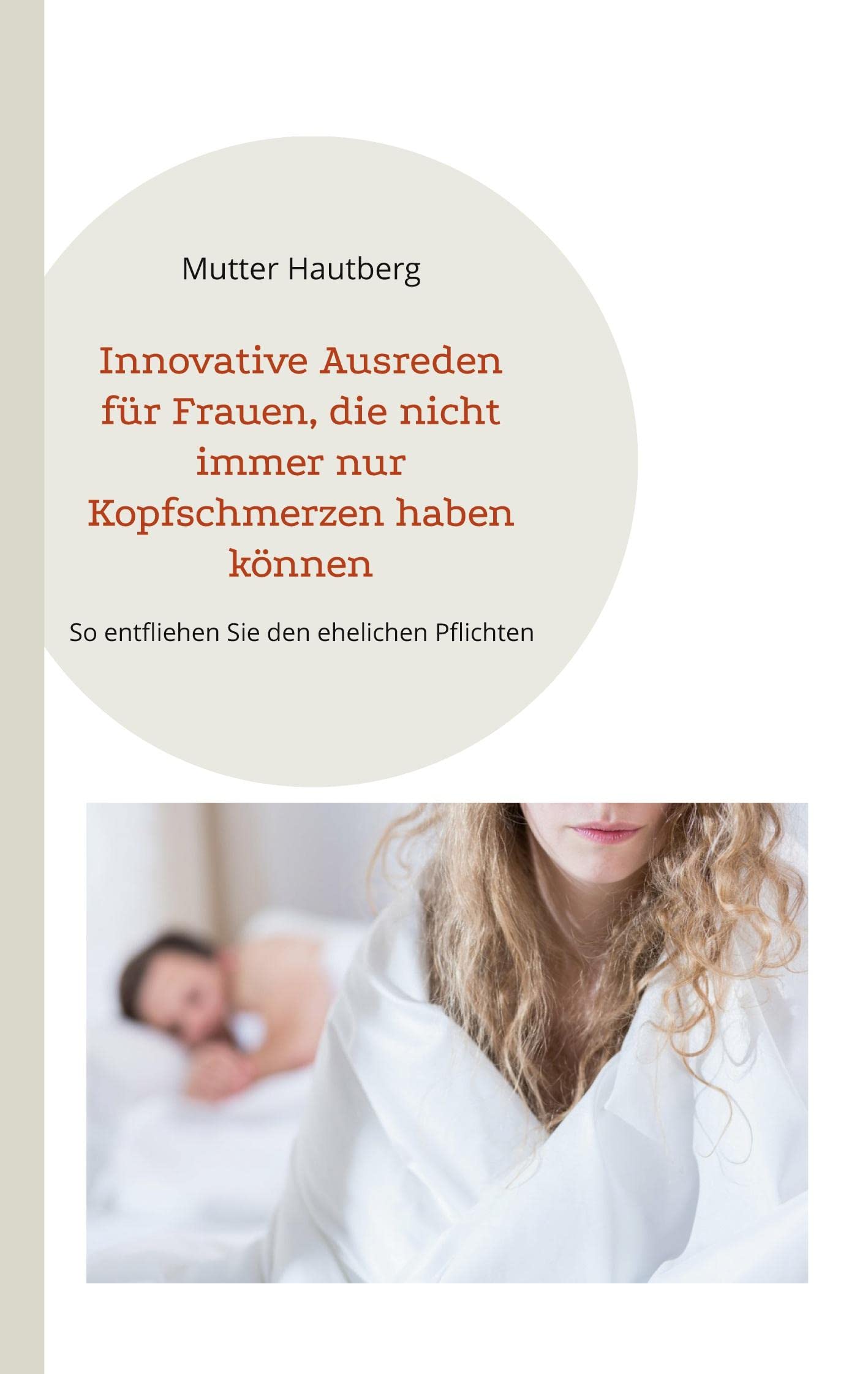 Innovative Ausreden für Frauen, die nicht immer nur Kopfschmerzen haben können: So entfliehen Sie den ehelichen Pflichten Parents & Children