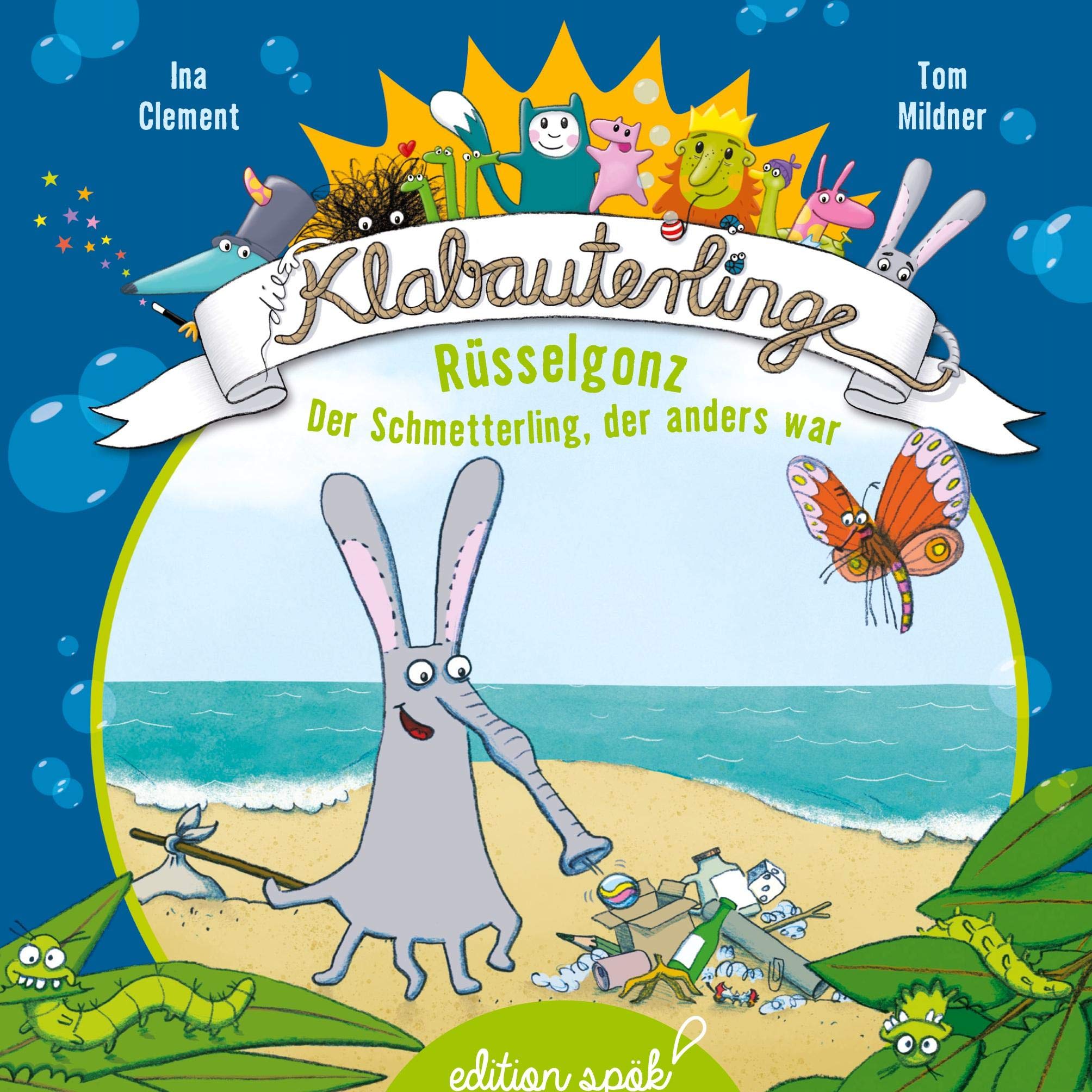 Rüsselgonz: Der Schmetterling, der anders war (Die Klabauterlinge, Band 1) Children's books