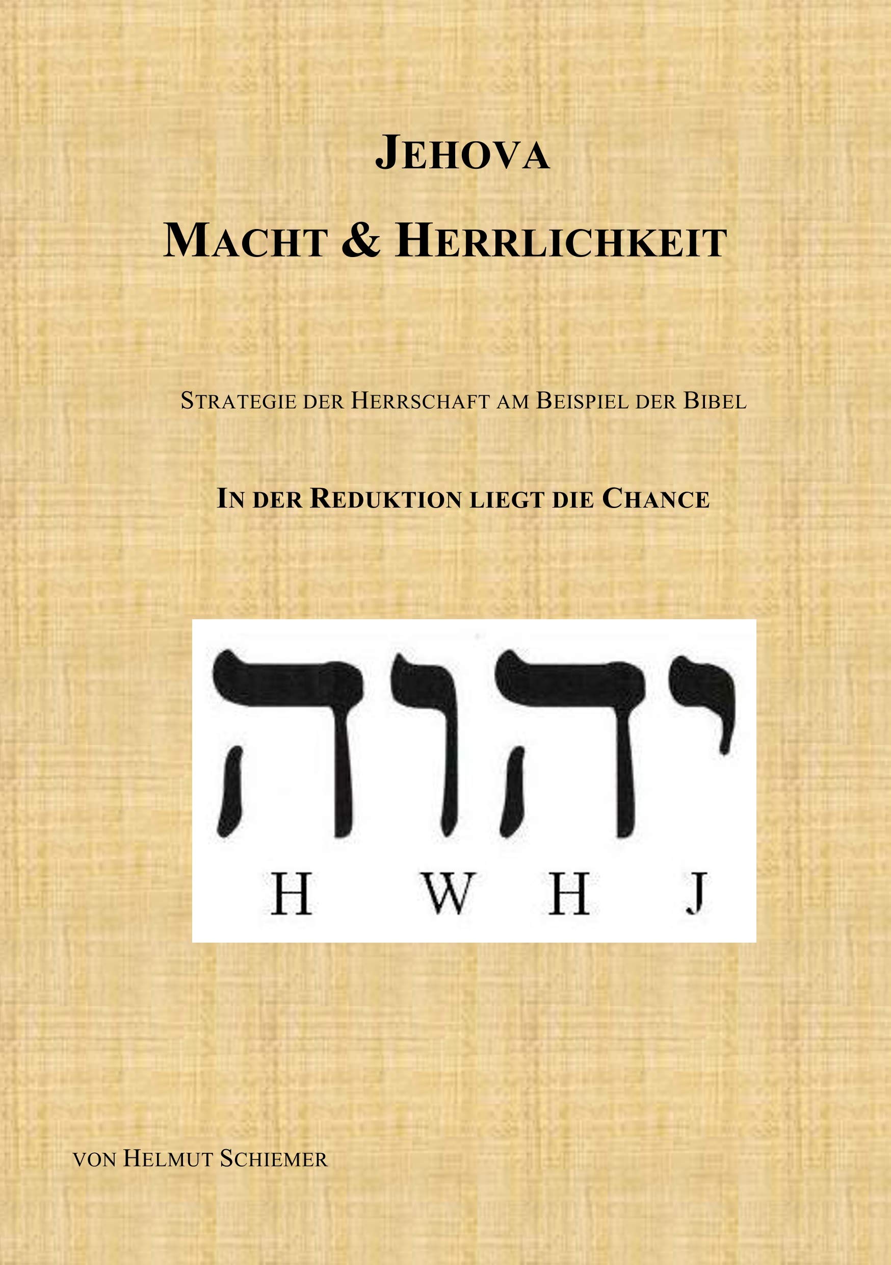 Jehova - Macht & Herrlichkeit: Strategie der Herrschaft am Beispiel der Bibel Religion & Esotericism