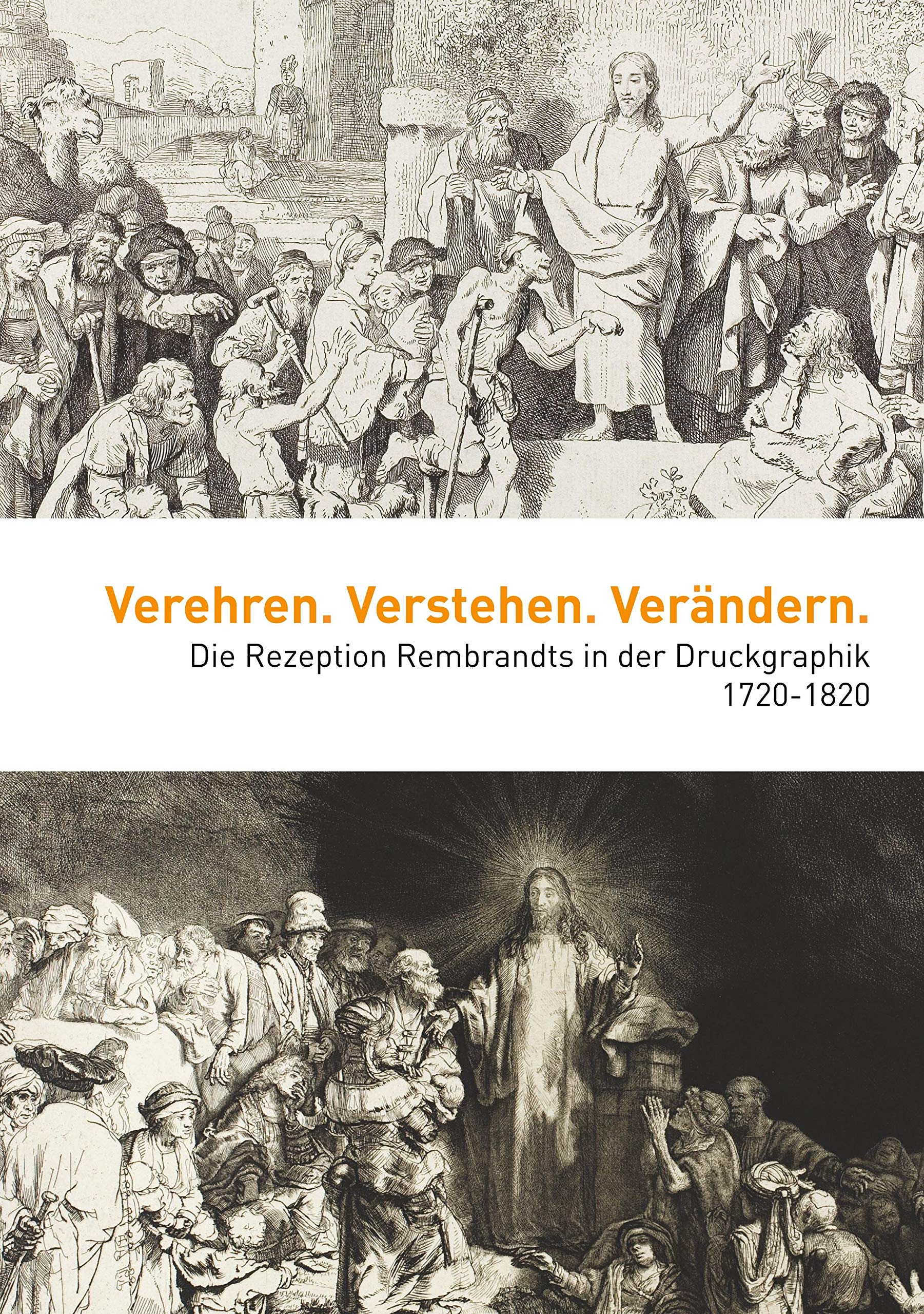 Verehren. Verstehen. Verändern: Die Rezeption Rembrandts in der Druckgraphik 1720-1820 (Kataloge der Sammlungen der Universität Trier) Film, Art & Culture
