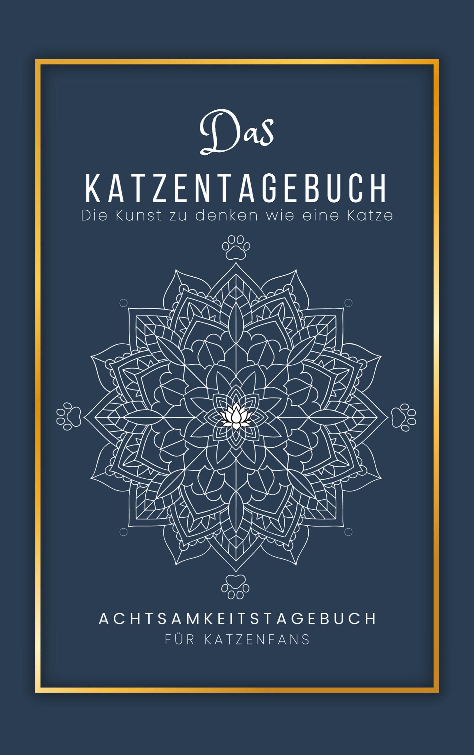 Das Katzentagebuch: Die Kunst zu denken wie eine Katze Leisure, Home & Garden