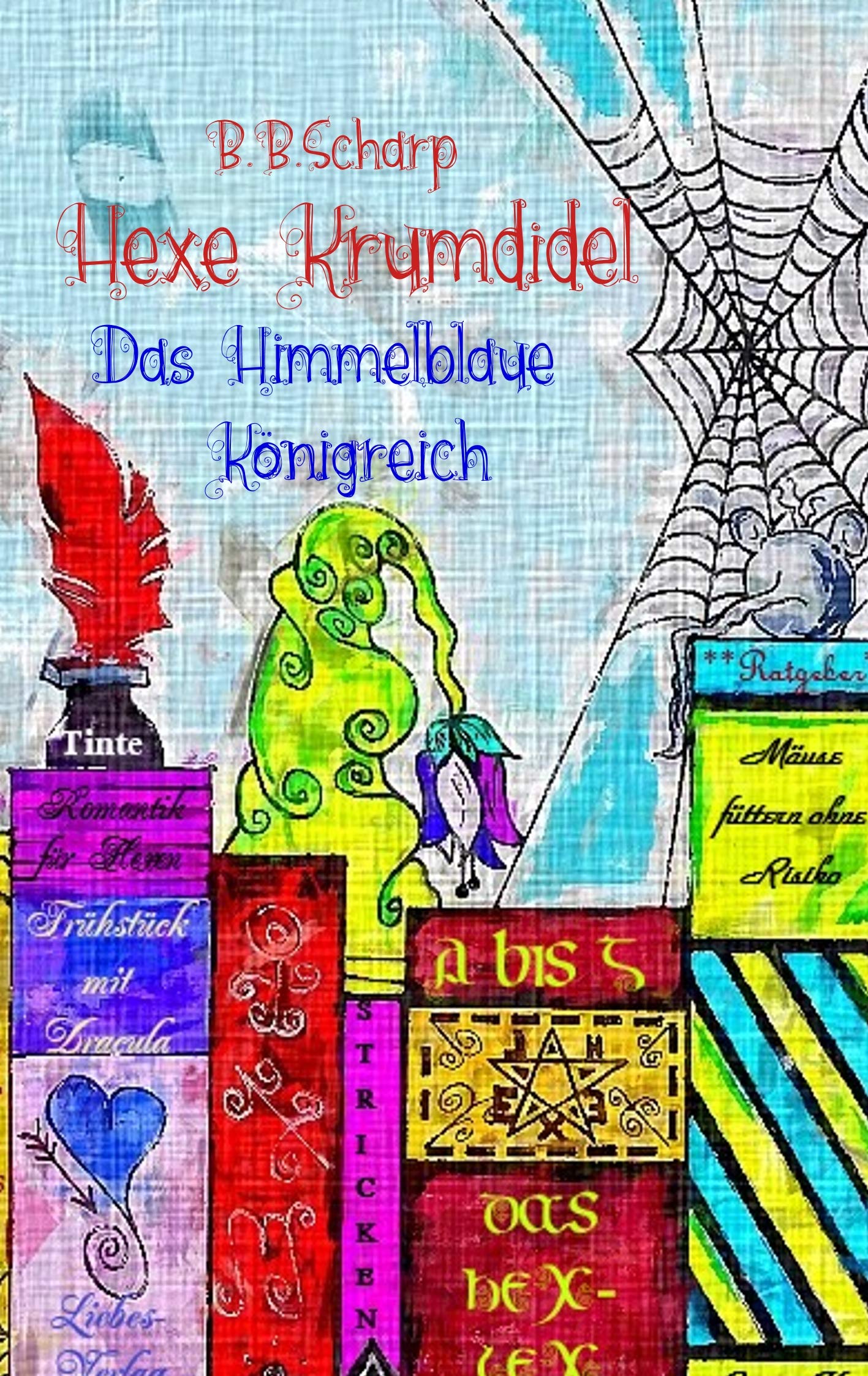 Hexe Krumdidel: Das Himmelblaue Königreich Novels & Short Stories