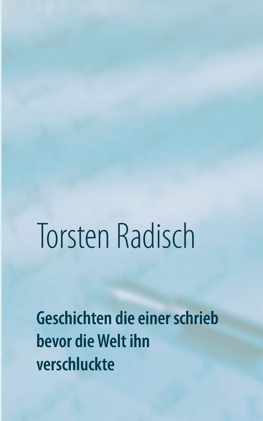 Geschichten die einer schrieb bevor die Welt ihn verschluckte: Leben zwischen Liebe und Wahn book
