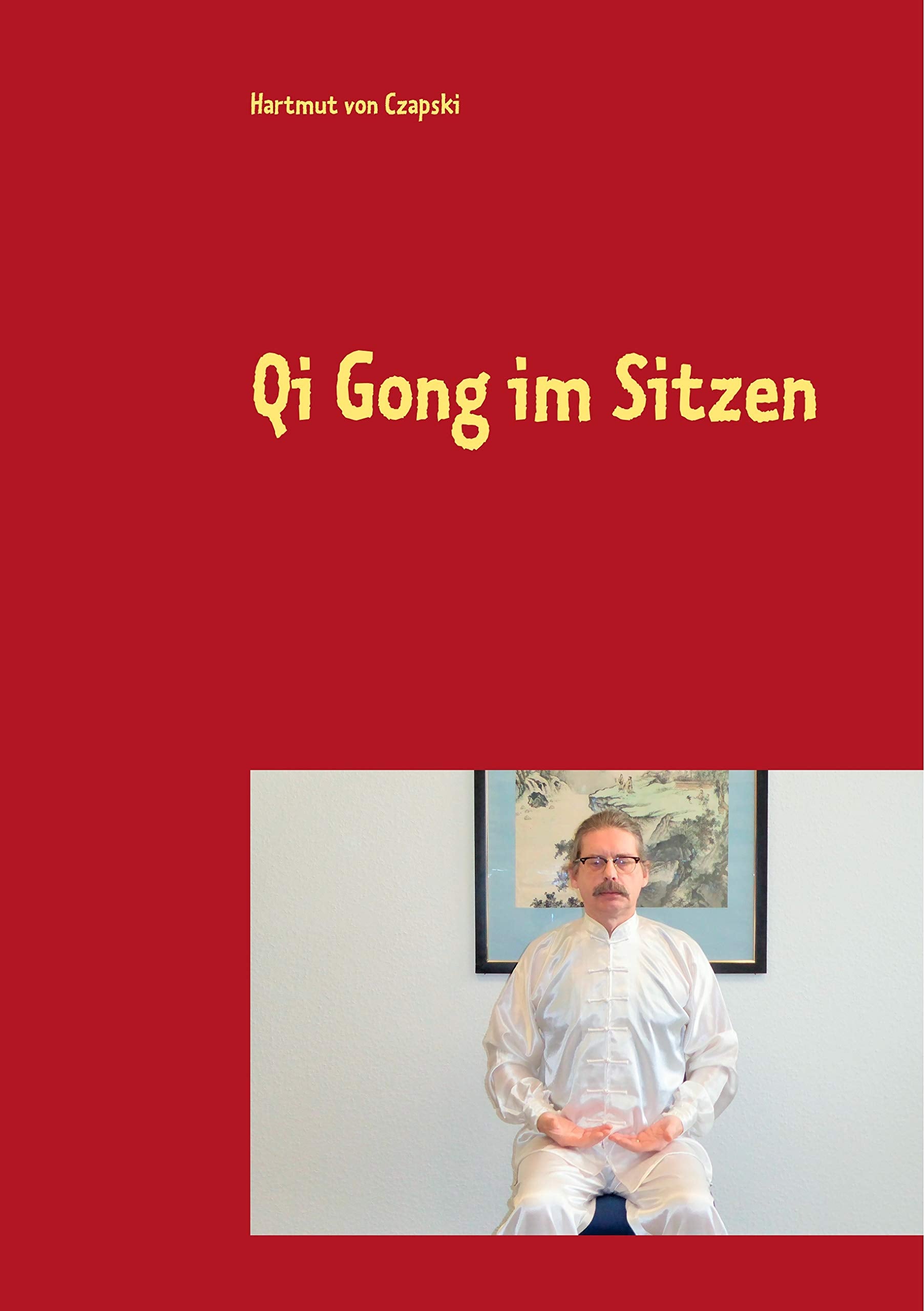 Qi Gong im Sitzen: Für Büroarbeiter, Geh- und Stehbehinderte und andere Health, Nutrition & Fitness