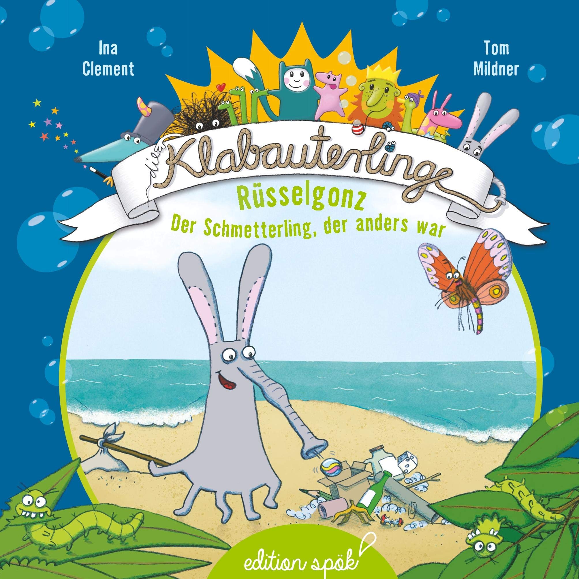 Rüsselgonz: Der Schmetterling, der anders war (Die Klabauterlinge) Children's books